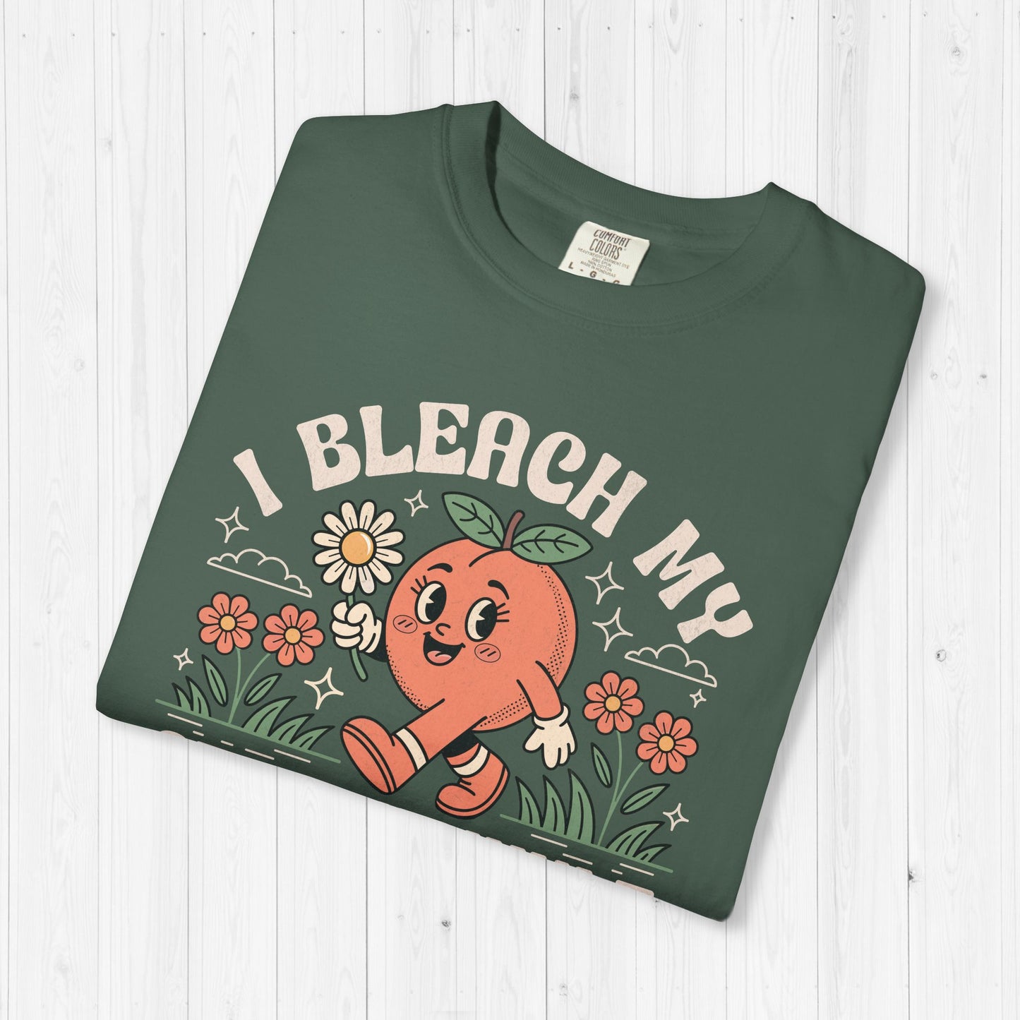 I Bleach My Stink Wrinkle Shirt 🍑