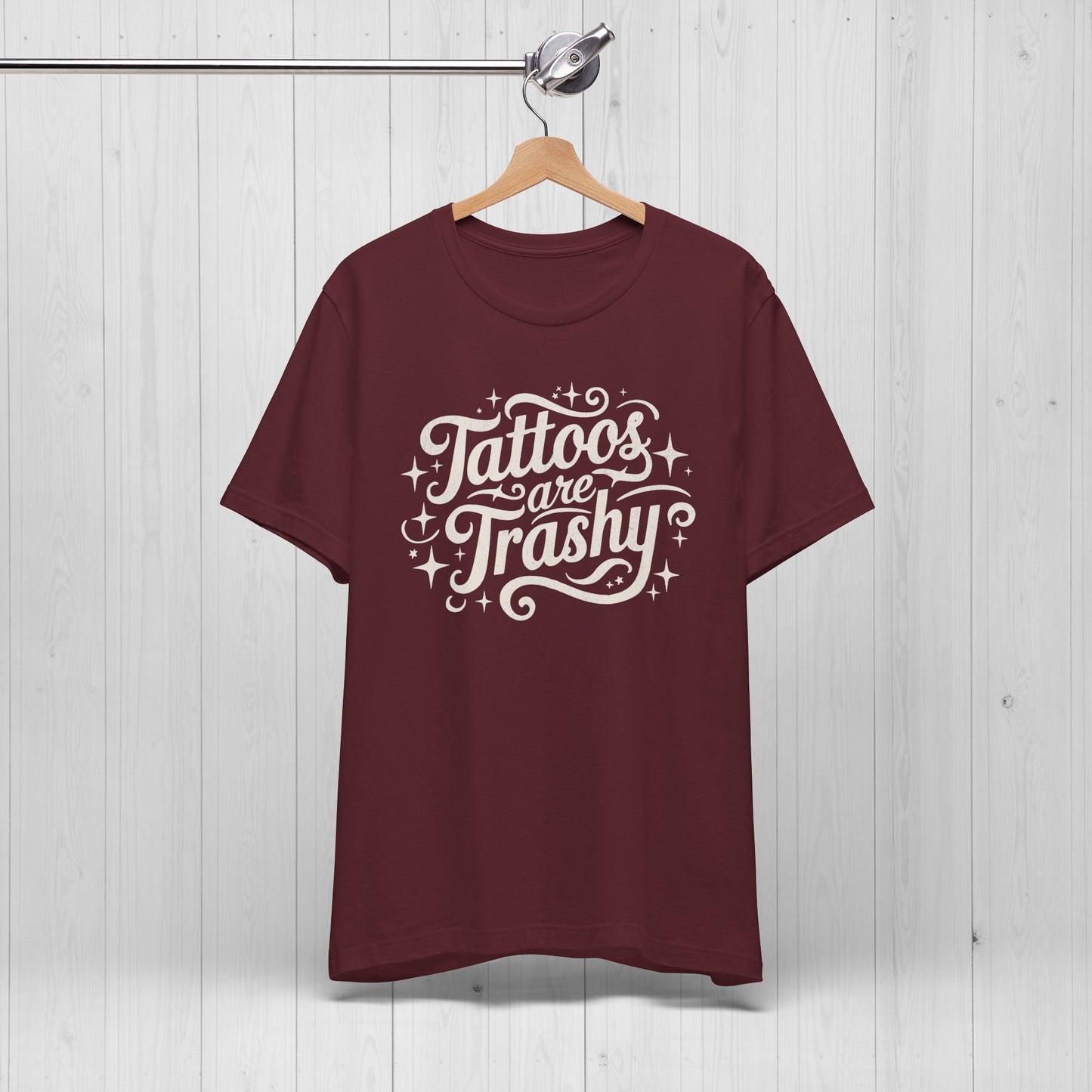 Tattoos Are Trashy Shirt – Funny Tattooed Gift Tee