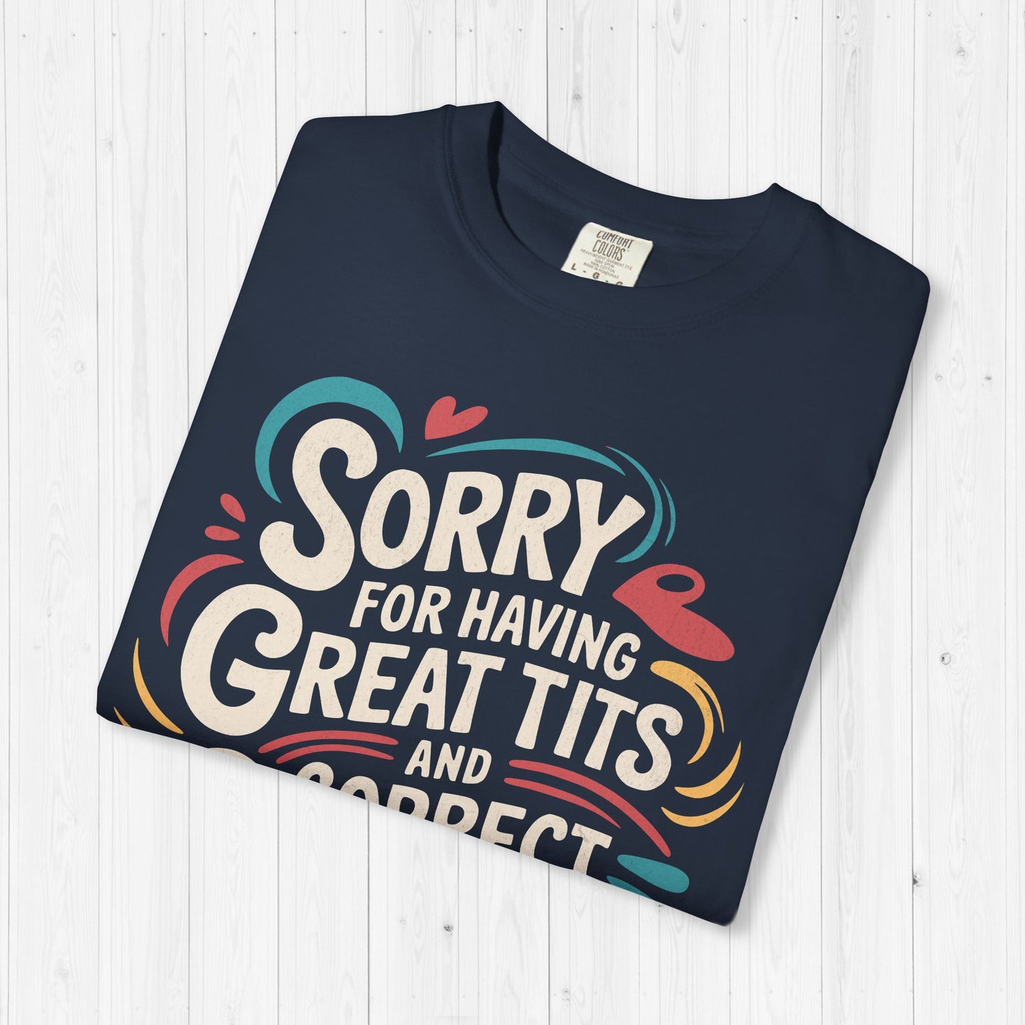Sorry For Having Great Tits & Opinions Shirt