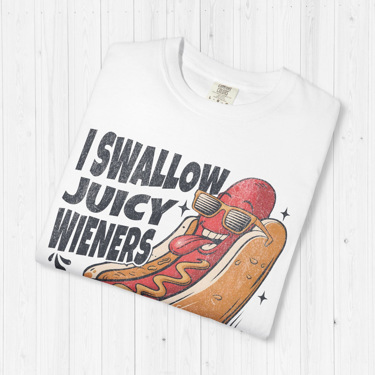 I Swallow Juicy Wieners T-Shirt 🌭