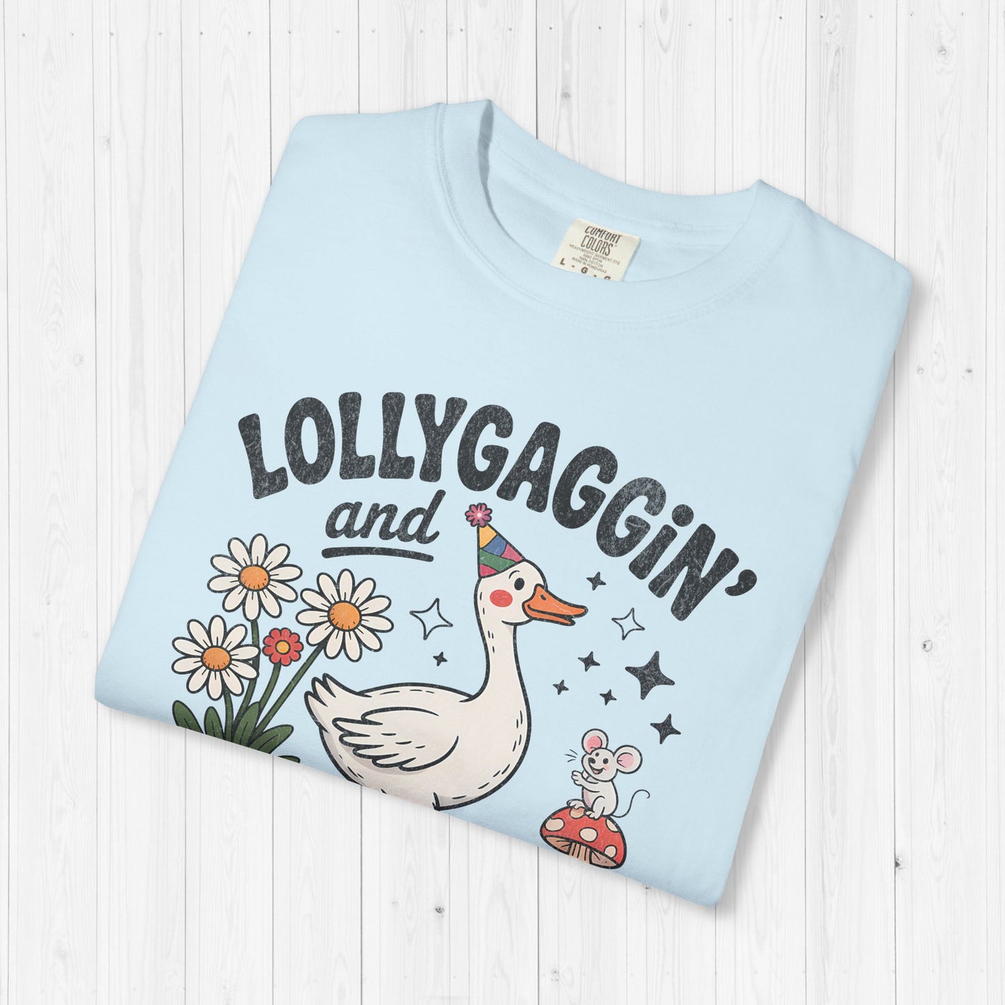 Lollygaggin & Dilly Dallin | Silly Goose Tee