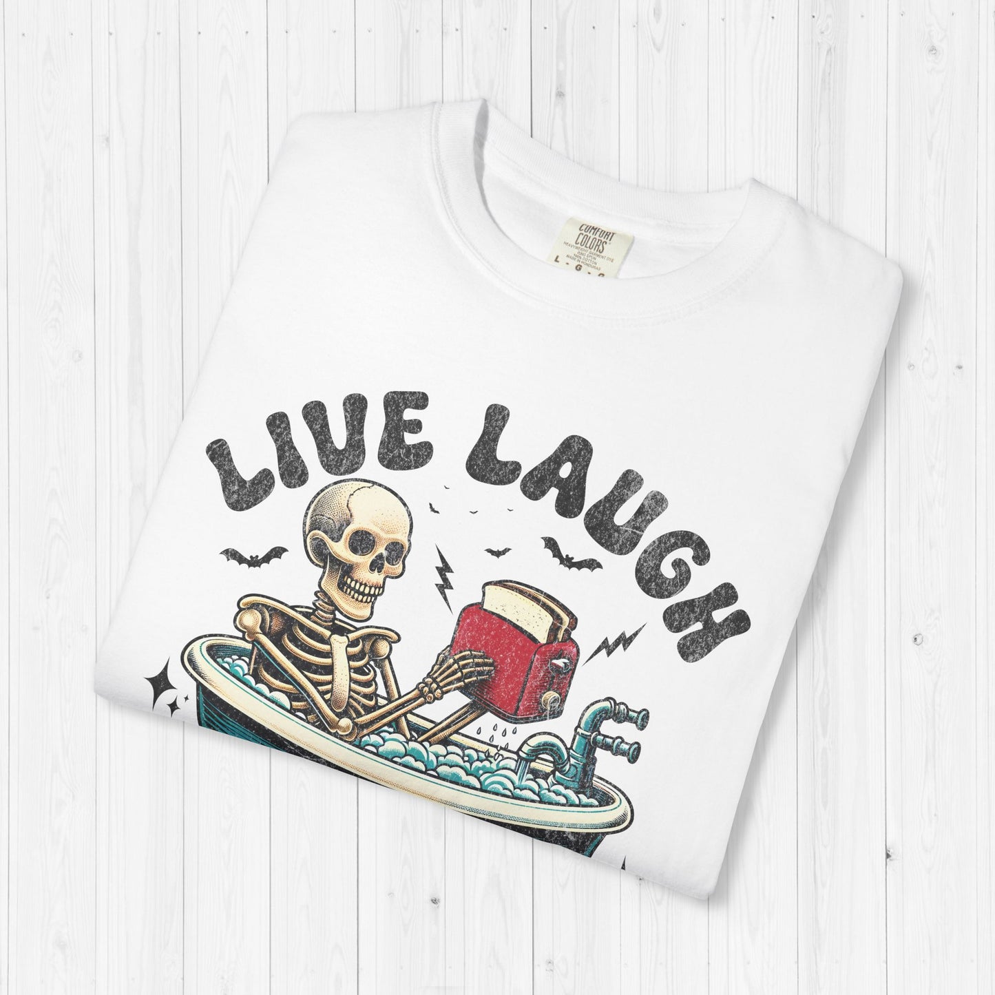Live Laugh Toaster Bath Tee – Funny Dark Humor Skeleton Shirt