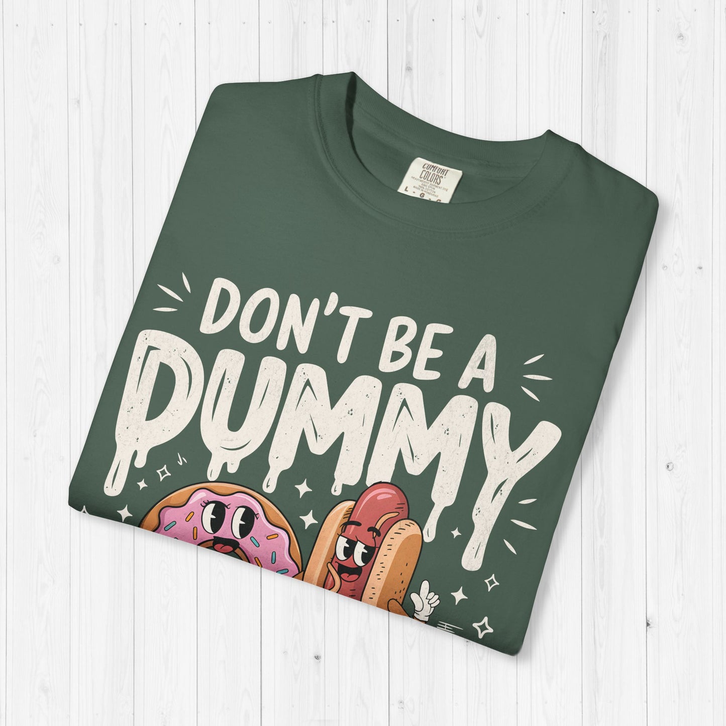 Don’t Be a Dummy, Cum on Her Tummy Shirt
