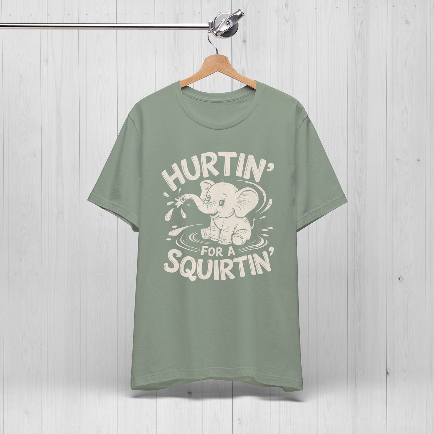 Hurtin' For A Squirtin' Elephant Tee – Funny Raunchy Humor Shirt