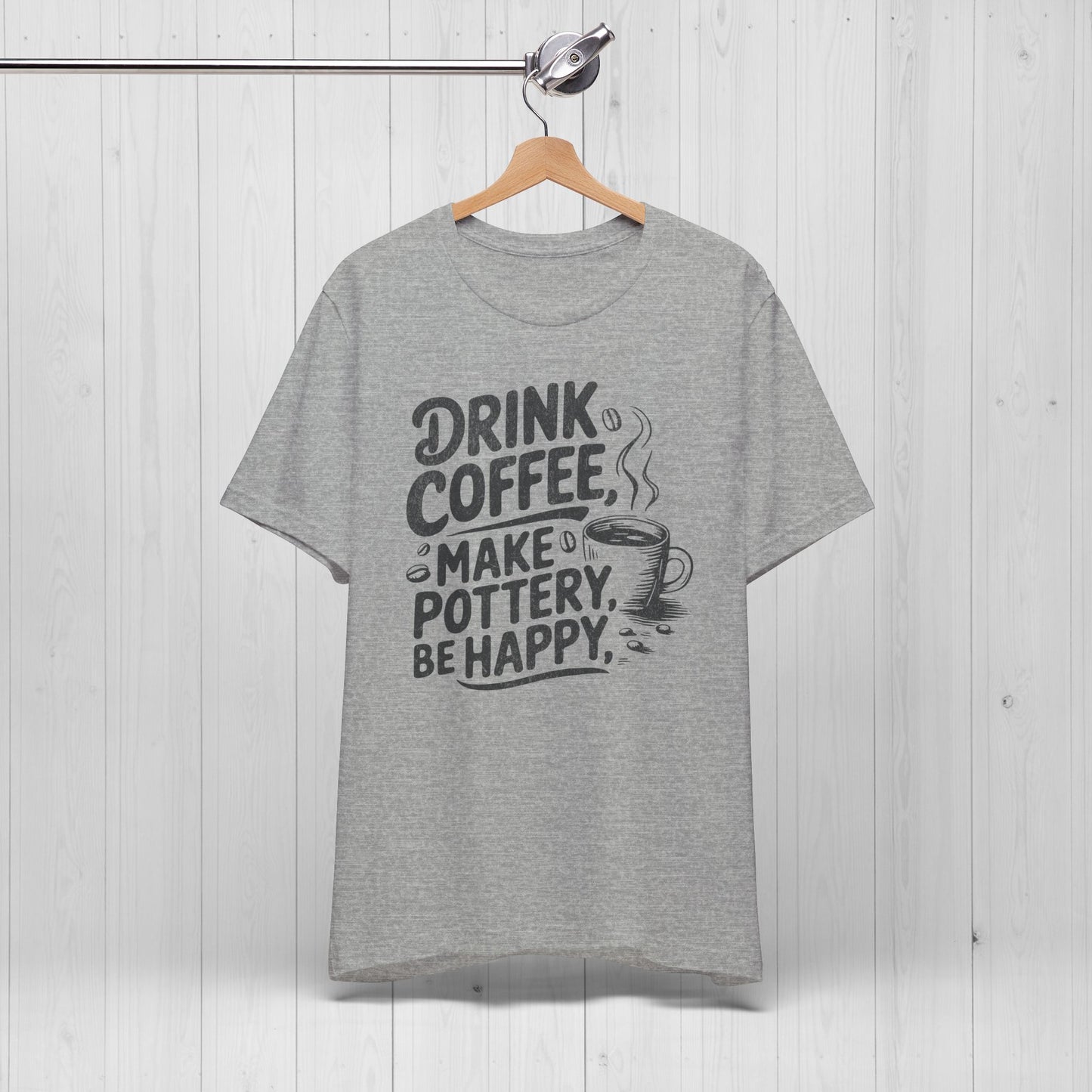 Drink Coffee Make Pottery Be Happy T-Shirt