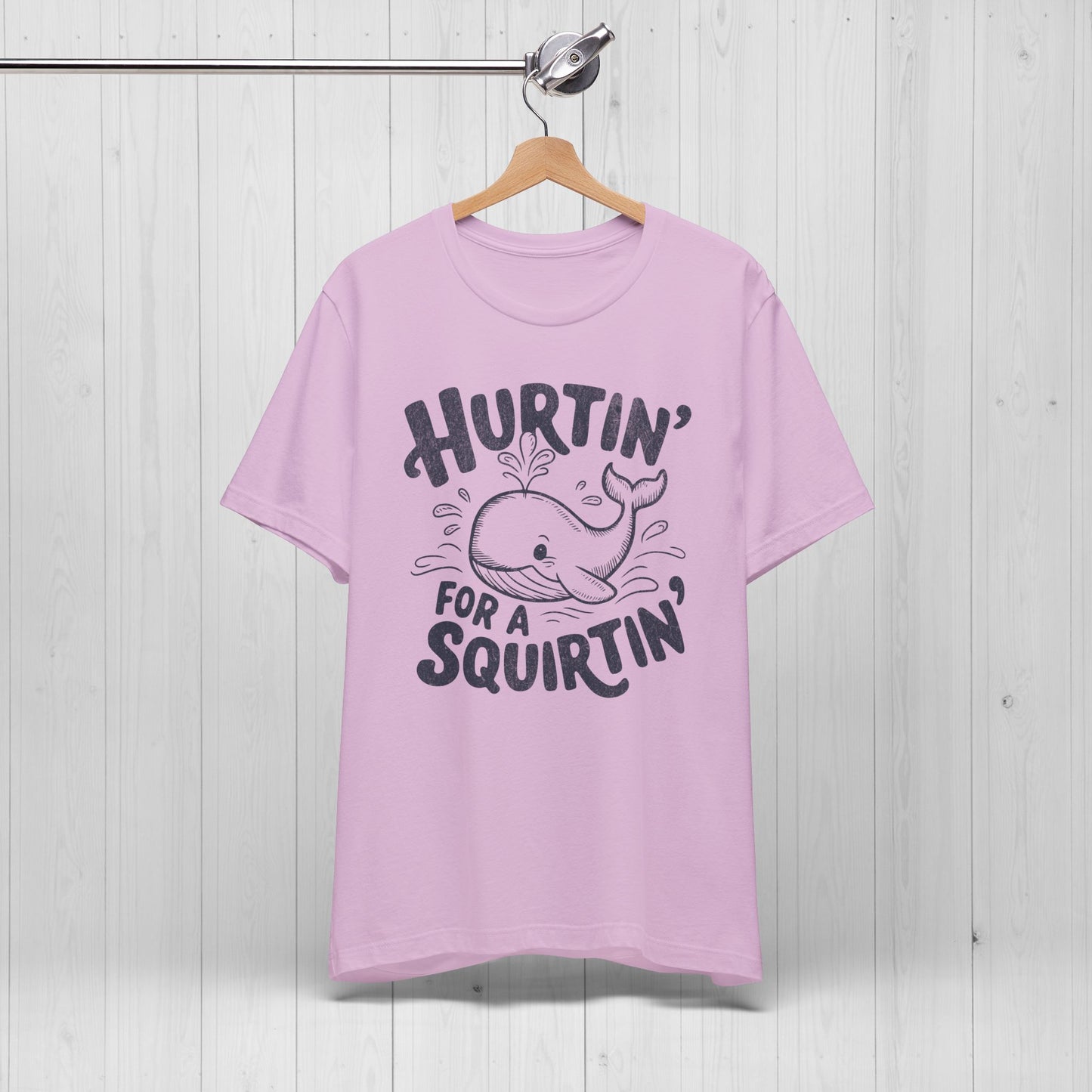 Hurtin' For A Squirtin' T-Shirt 💦