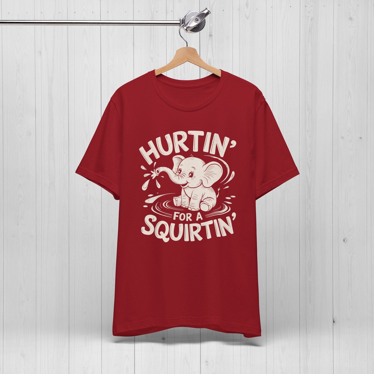 Hurtin' For A Squirtin' Elephant Tee – Funny Raunchy Humor Shirt