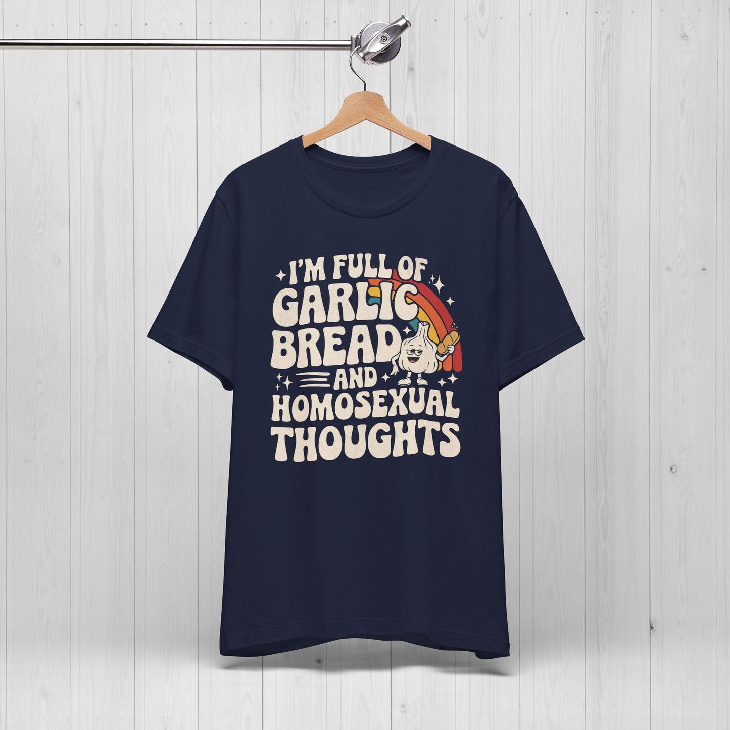 Full of Garlic Bread & Homosexual Thoughts Tee