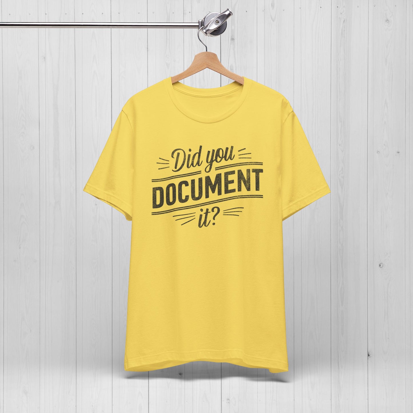 Did You Document It? Funny Office Humor T-Shirt