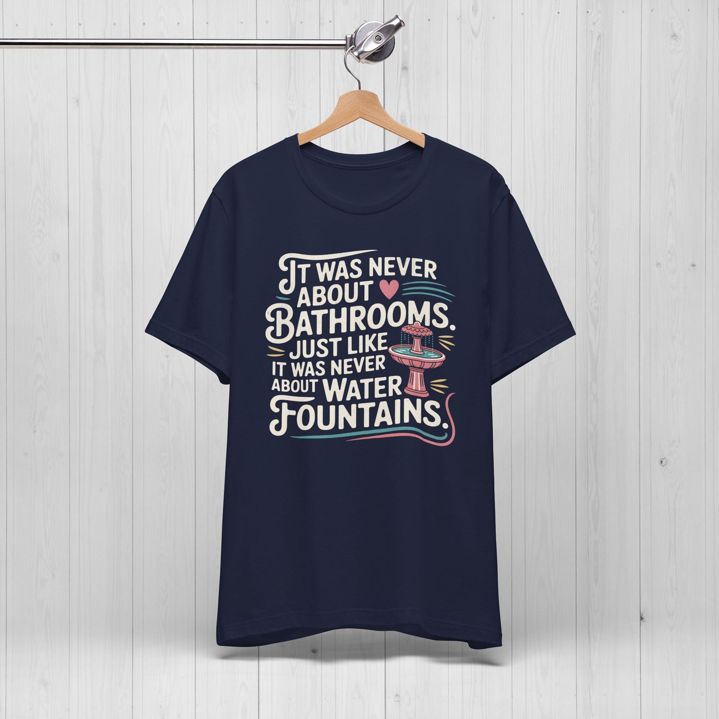 It Was Never About Bathrooms Vintage Equality Shirt