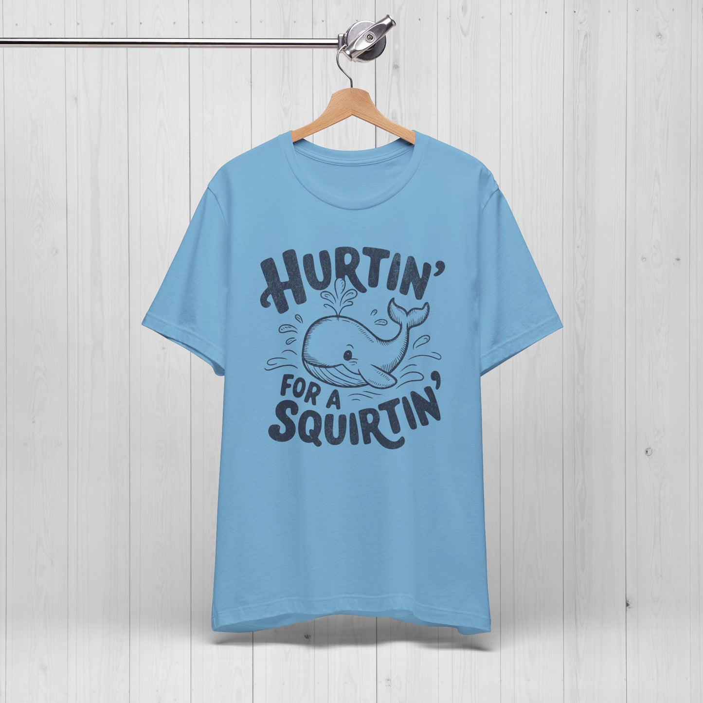 Hurtin' For A Squirtin' T-Shirt 💦