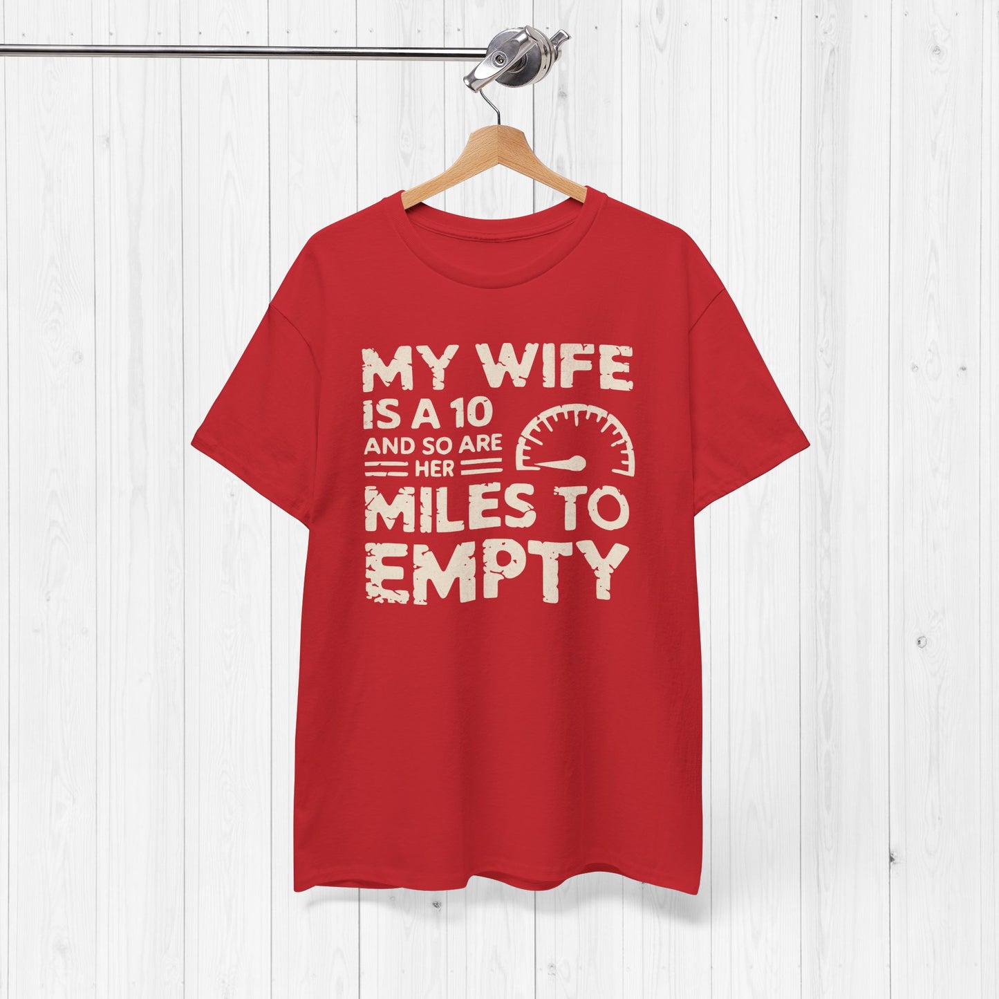 My Wife Is A 10 And So Are Her Miles To Empty Shirt