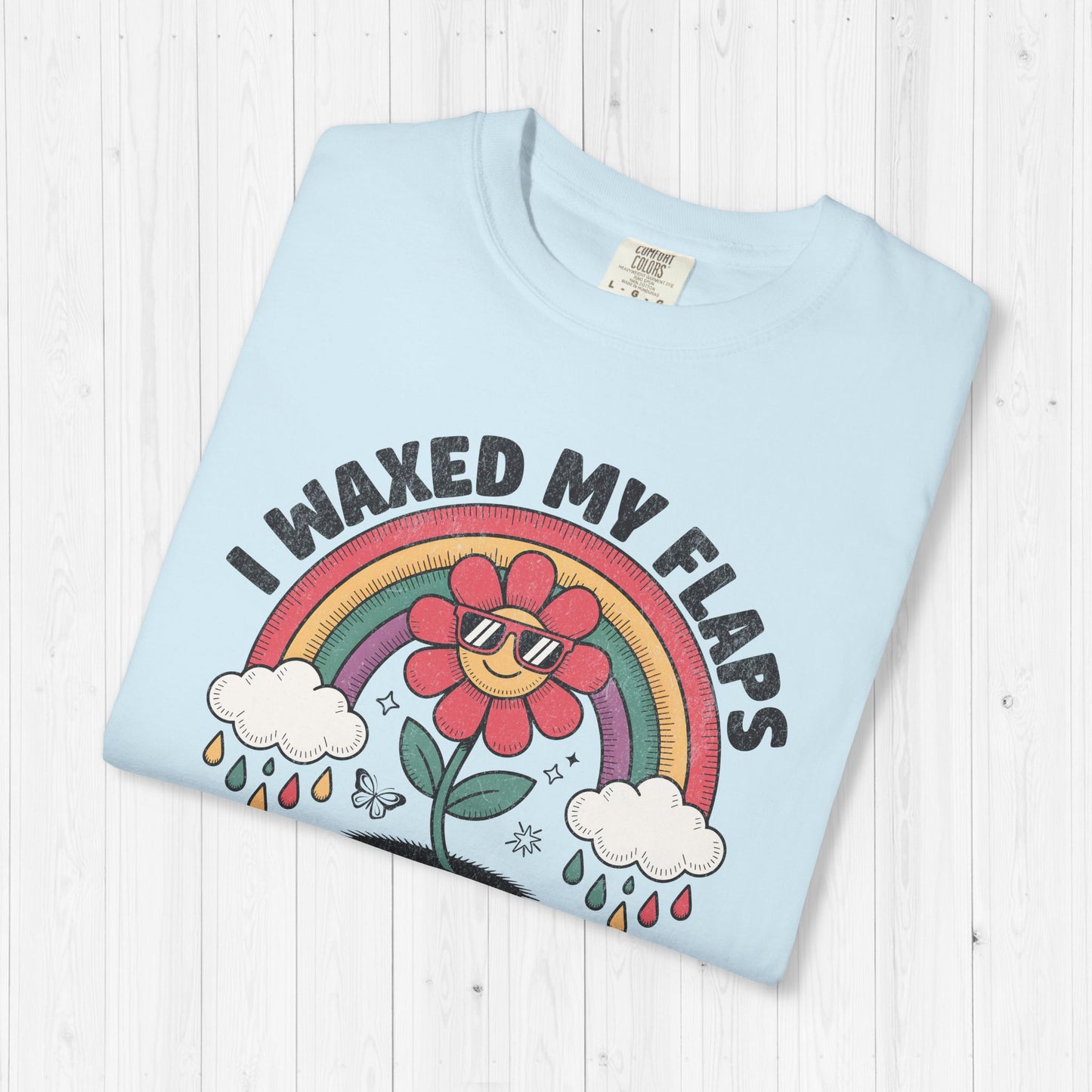 I Waxed My Flaps To Be Here Shirt ๐