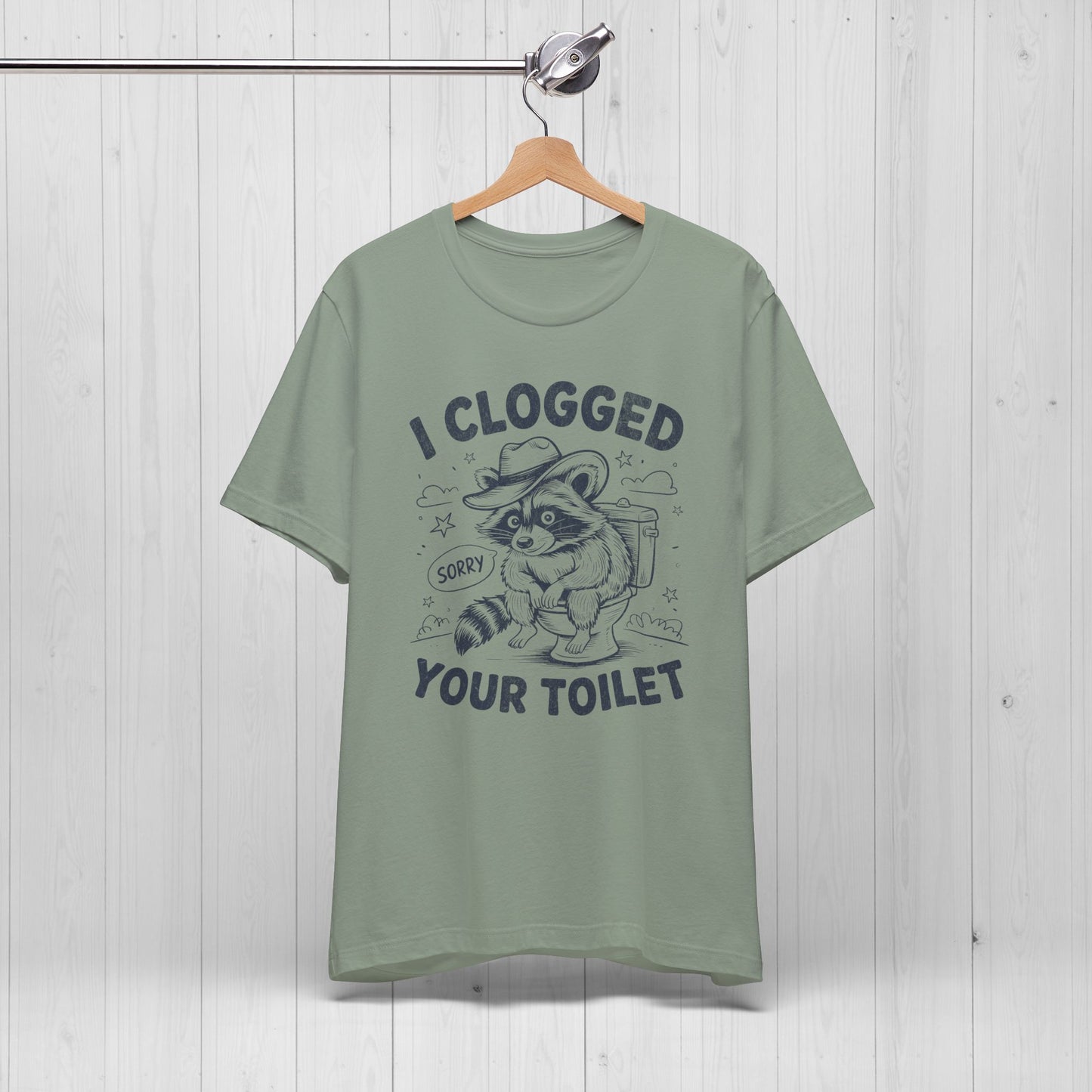I Clogged Your Toilet Raccoon T-Shirt – Funny Plumber Tee