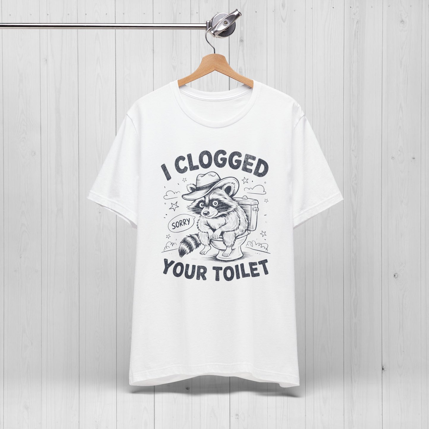 I Clogged Your Toilet Raccoon T-Shirt – Funny Plumber Tee