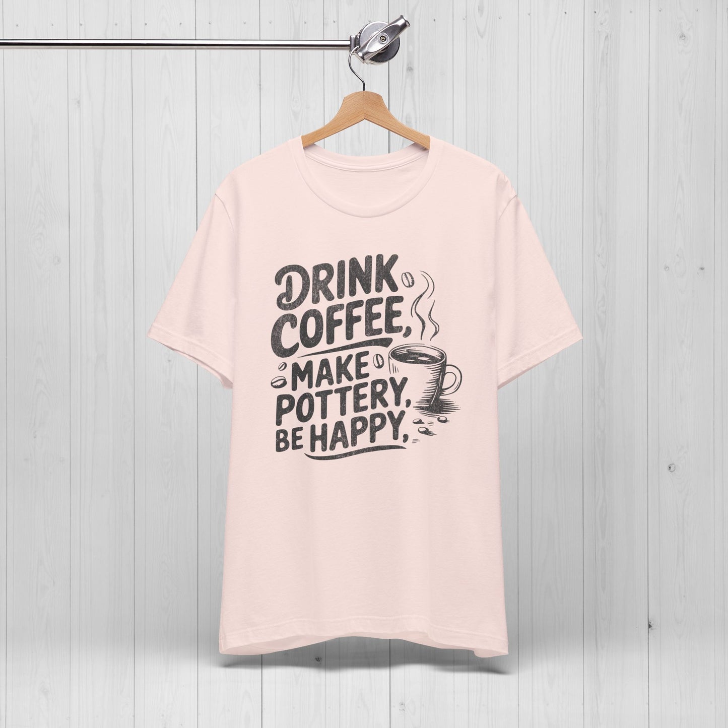 Drink Coffee Make Pottery Be Happy T-Shirt