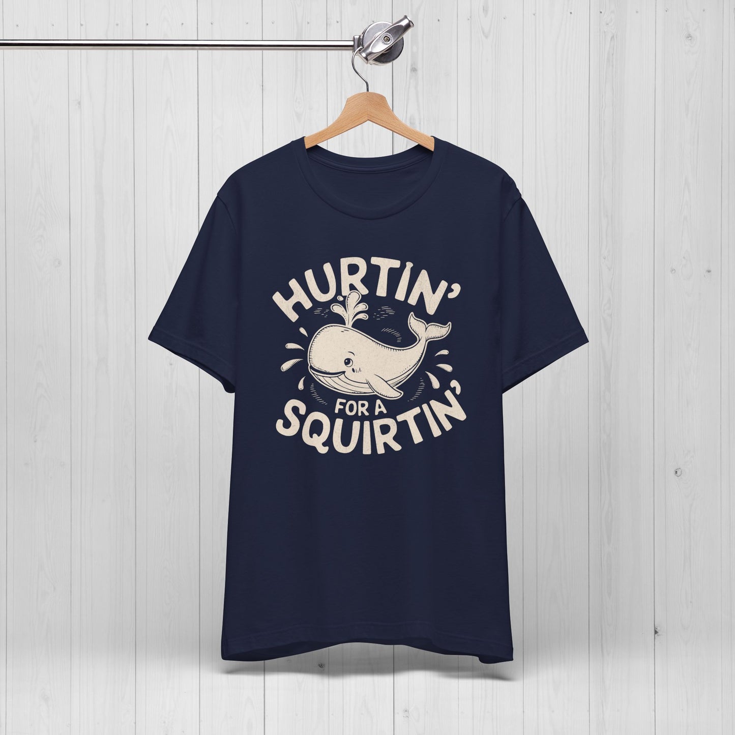Hurtin' For A Squirtin' T-Shirt 💦