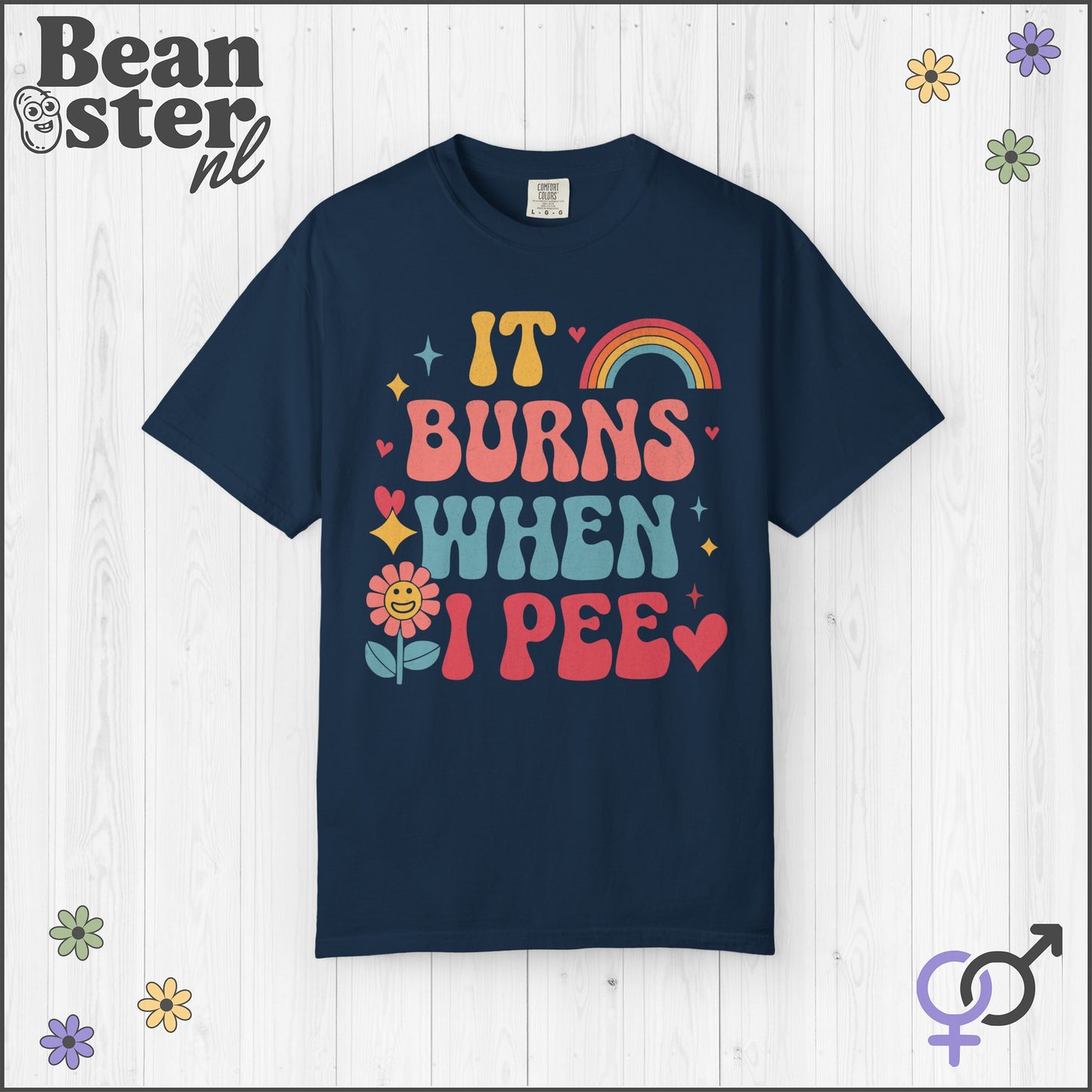 It Burns When I Pee Shirt | Funny Groovy Tee