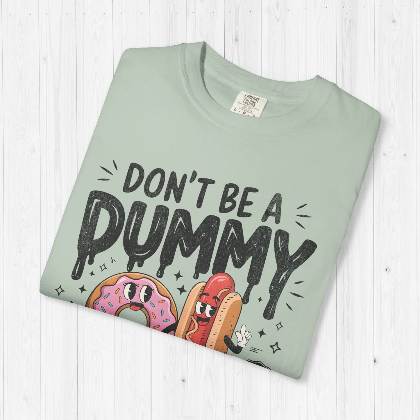 Don’t Be a Dummy, Cum on Her Tummy Shirt