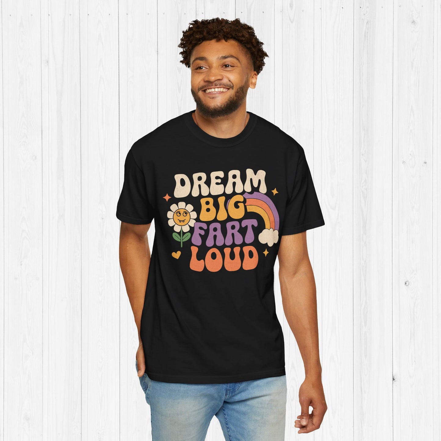 Dream Big Fart Loud Tee | Groovy Meme Shirt