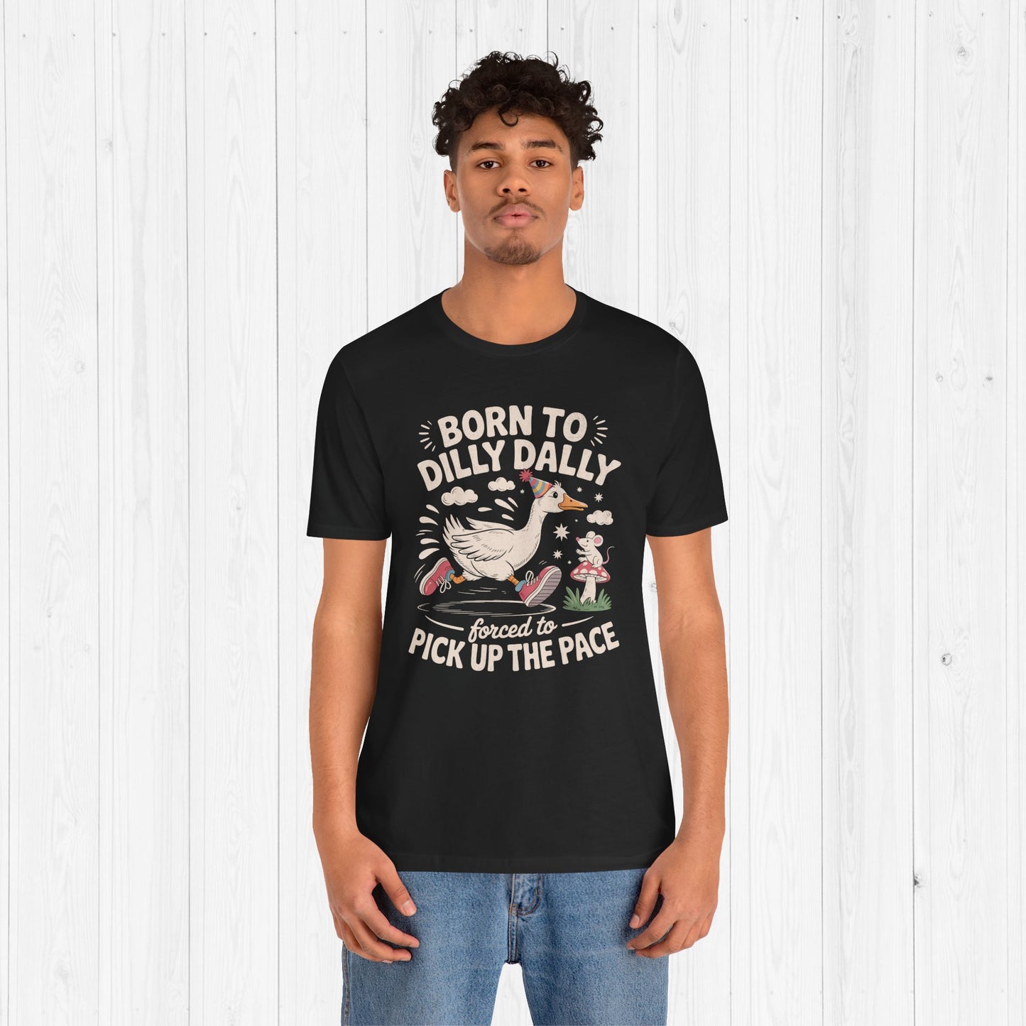 Born to Dilly Dally Goose Shirt