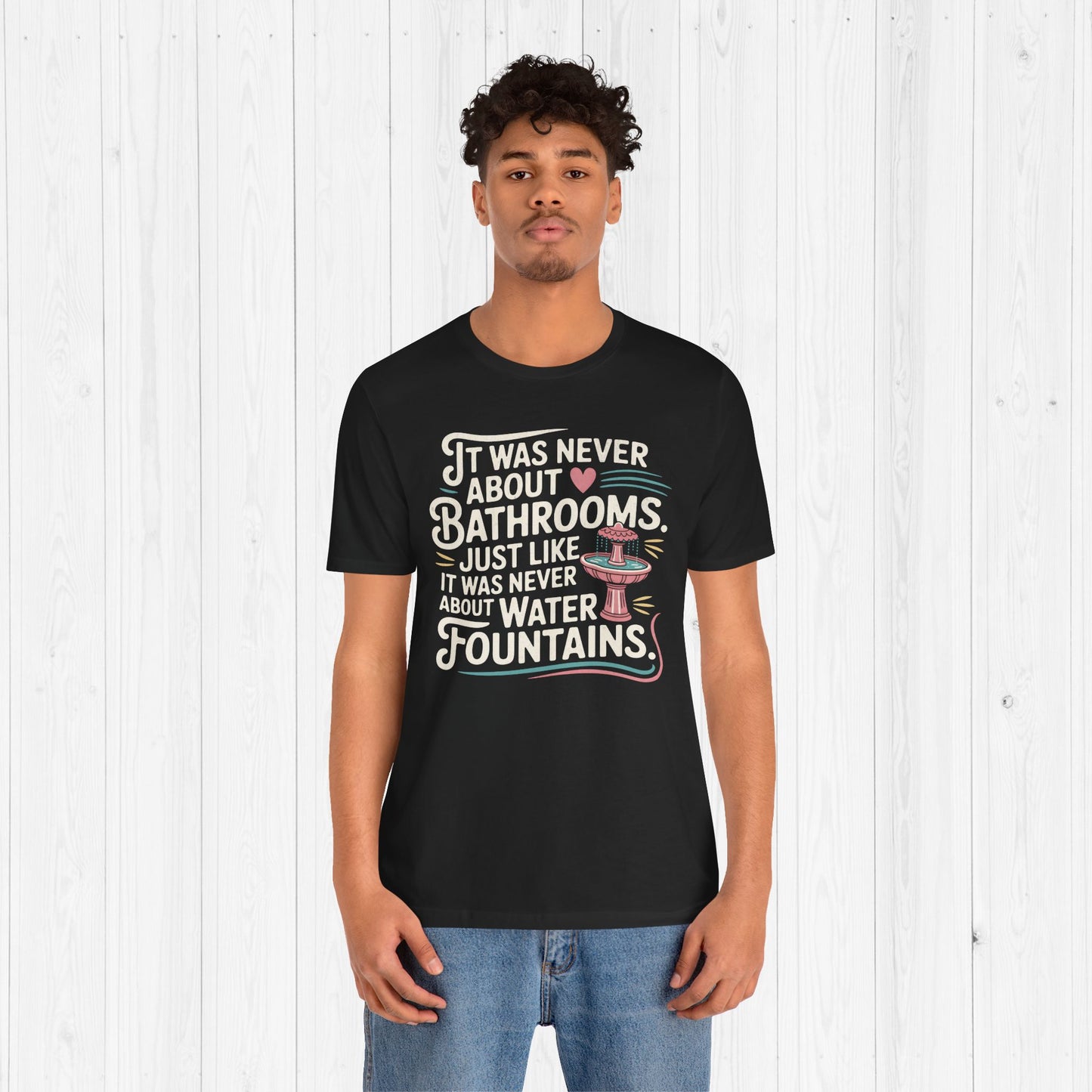 It Was Never About Bathrooms Vintage Equality Shirt