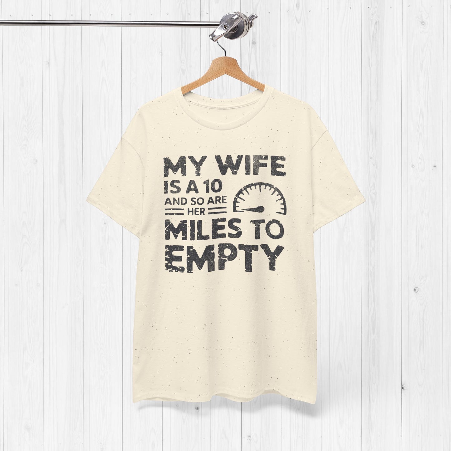 My Wife Is A 10 And So Are Her Miles To Empty Shirt