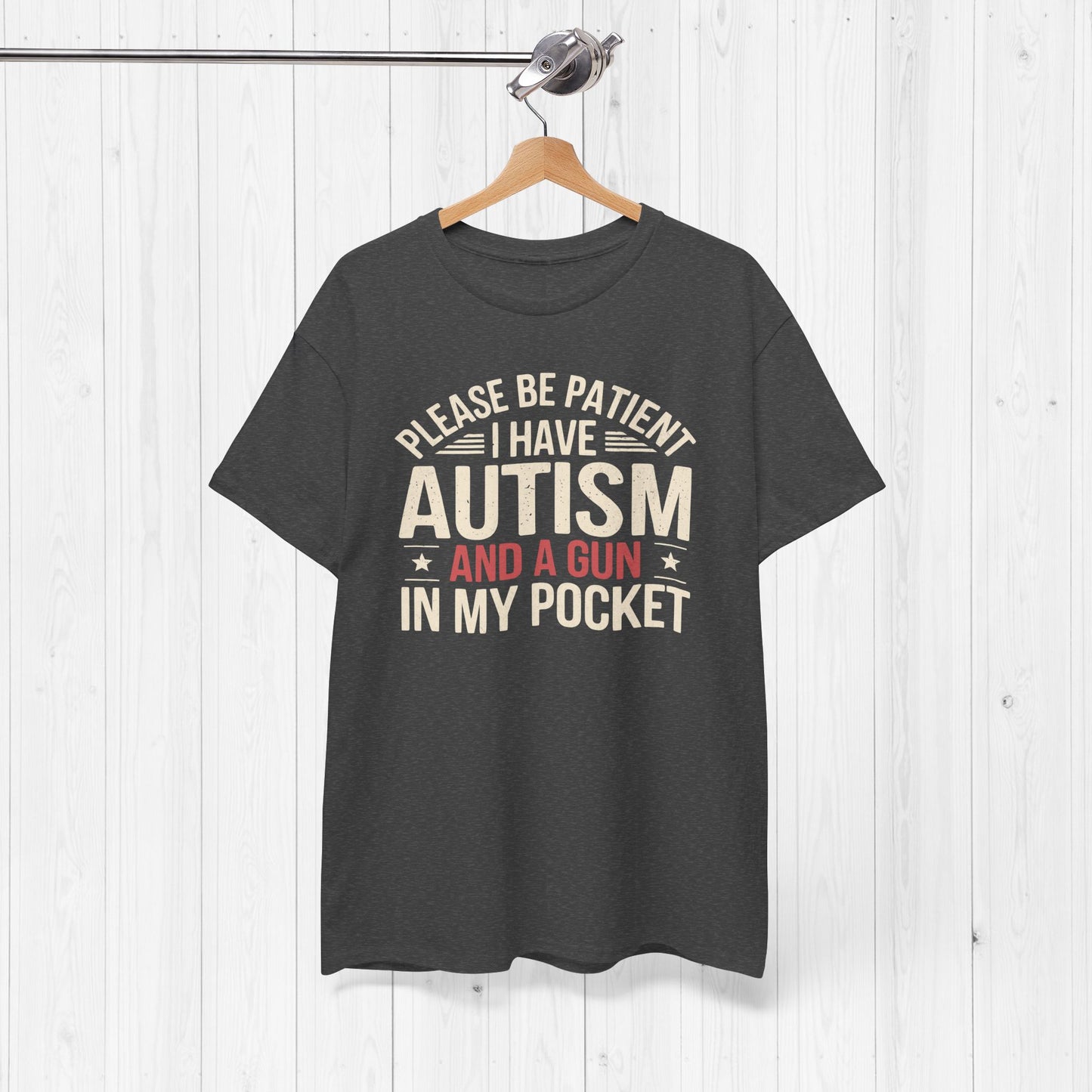 Please Be Patient I Have Autism & a Gun Shirt