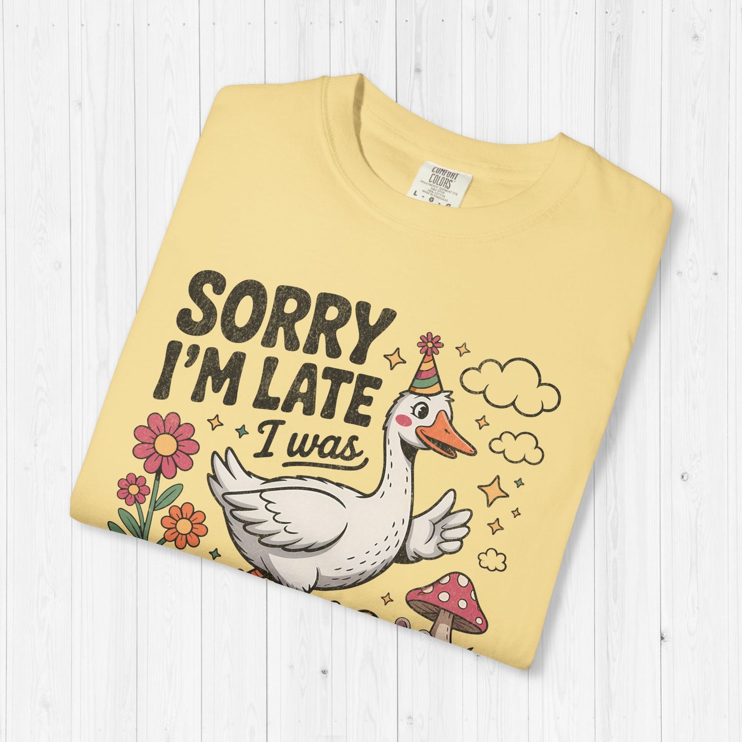 Sorry I’m Late Dilly Dallying Goose Shirt – Funny Tee