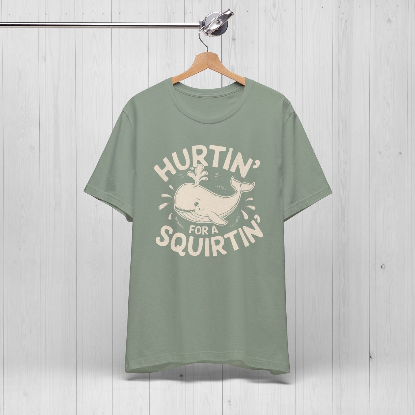 Hurtin' For A Squirtin' T-Shirt 💦