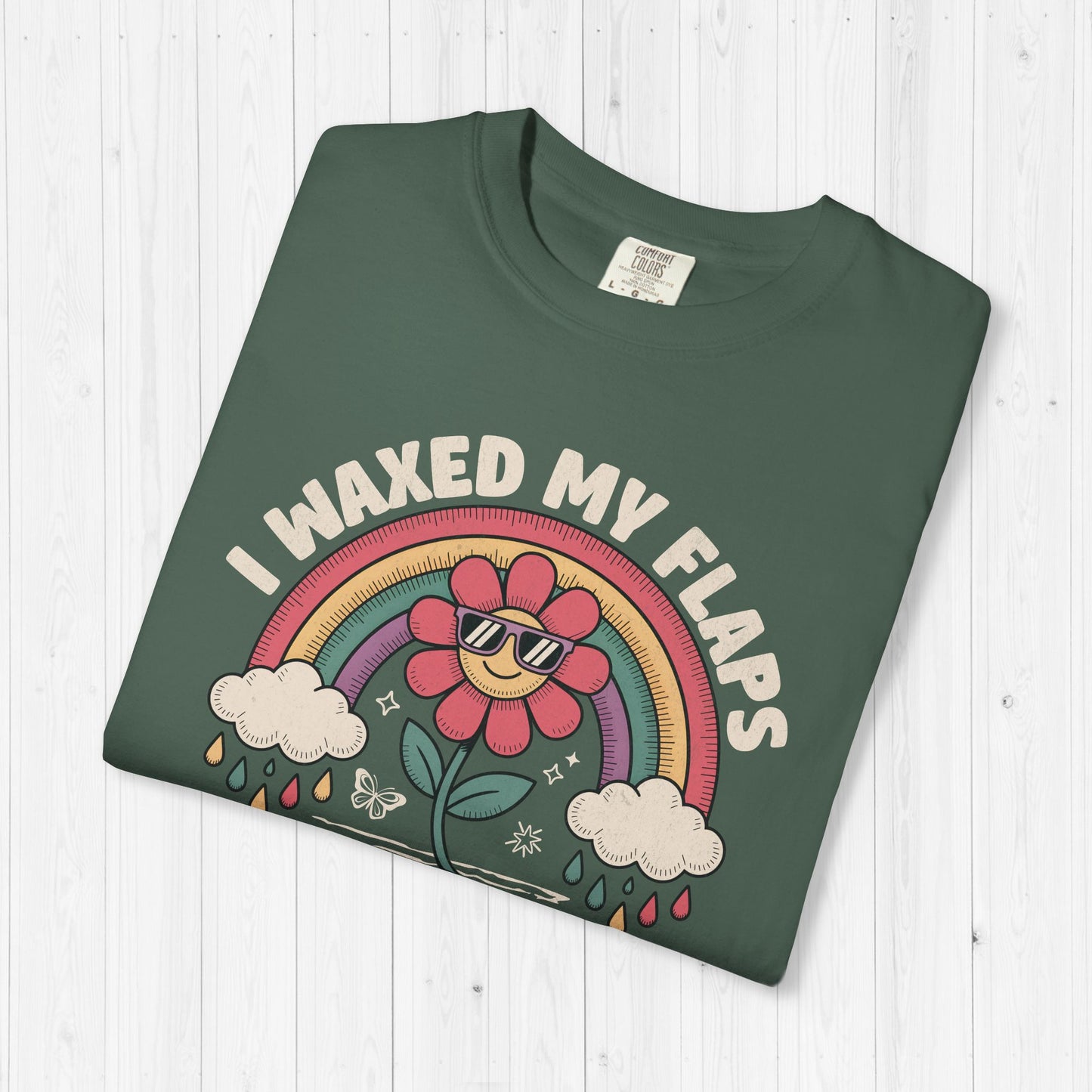 I Waxed My Flaps To Be Here Shirt ๐