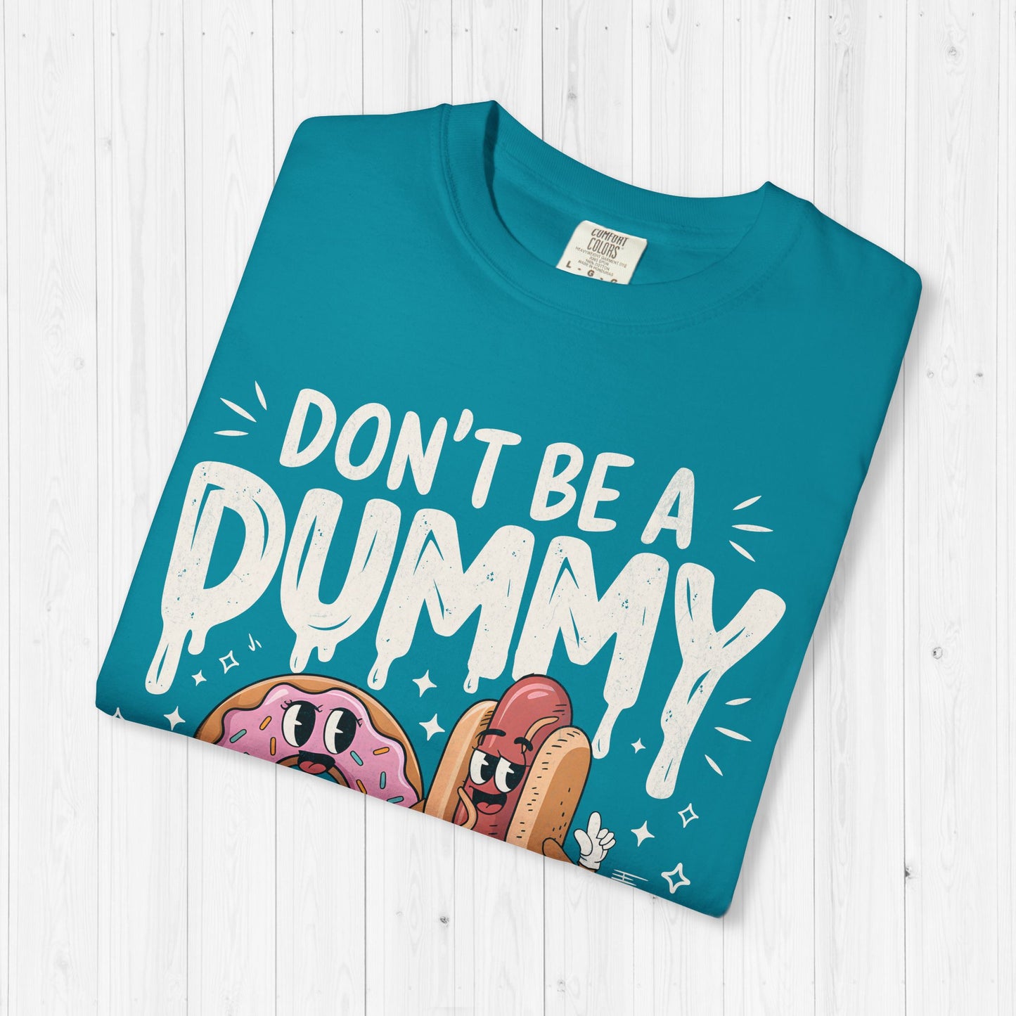 Don’t Be a Dummy, Cum on Her Tummy Shirt