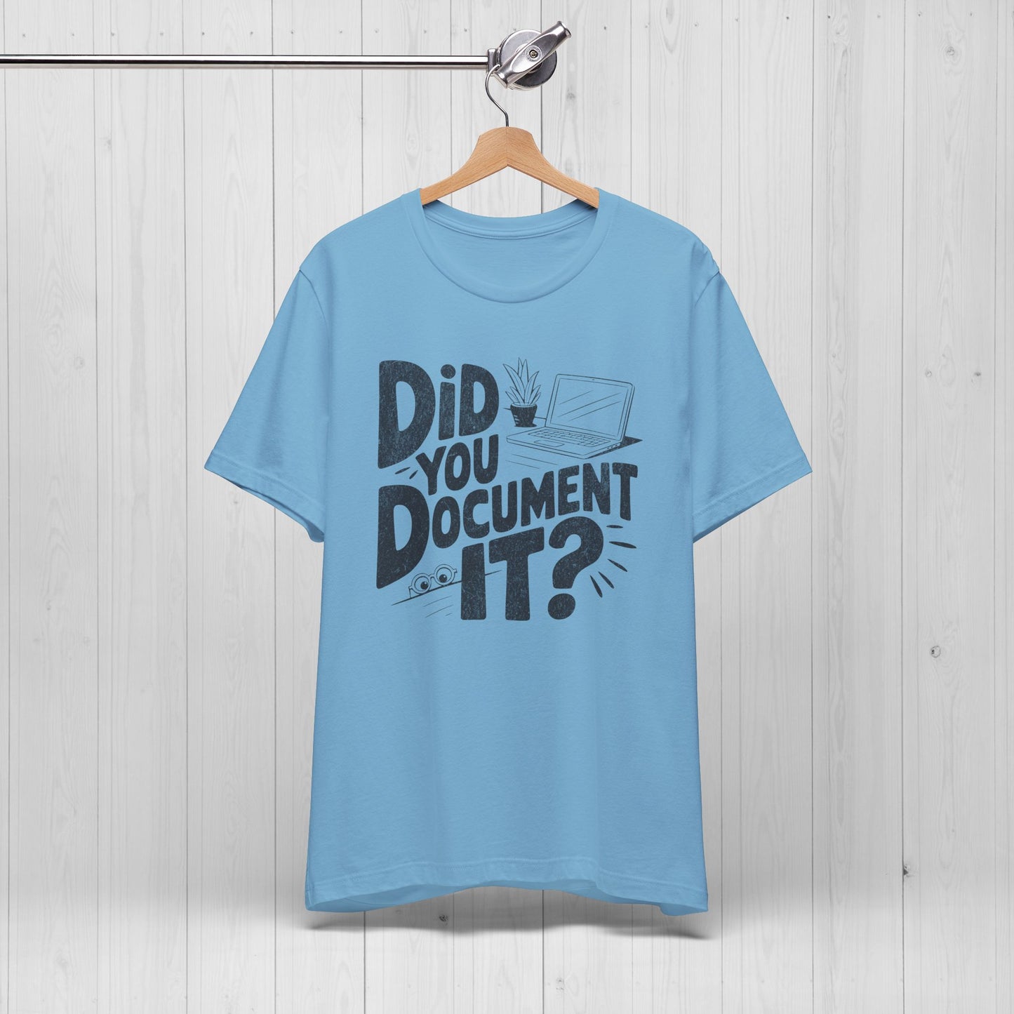 Did You Document It? Funny Project Manager Office Tee