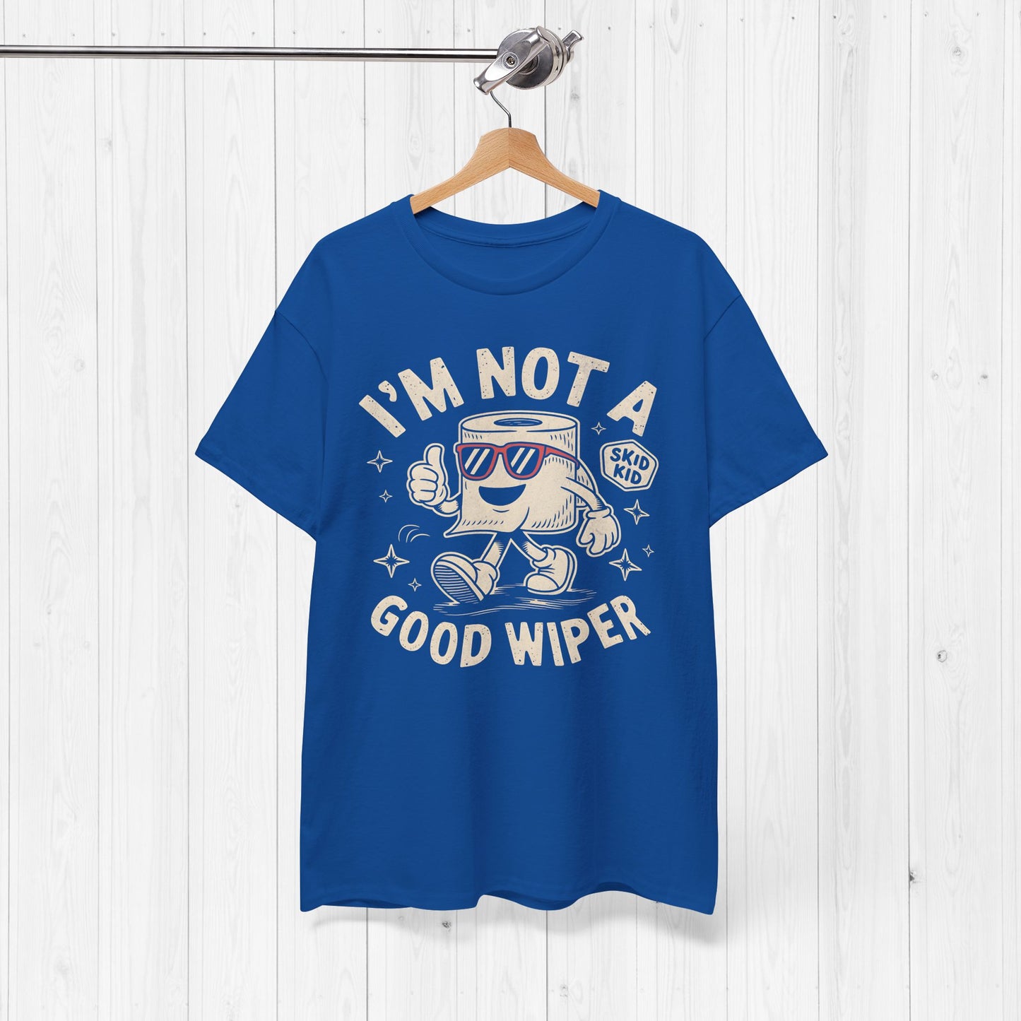 I'm Not A Good Wiper Shirt 💩