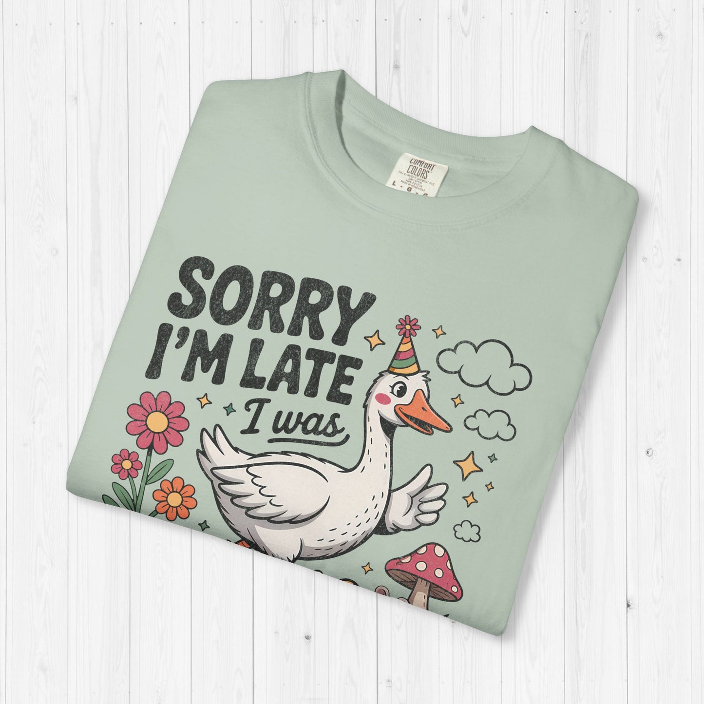 Sorry I’m Late Dilly Dallying Goose Shirt – Funny Tee