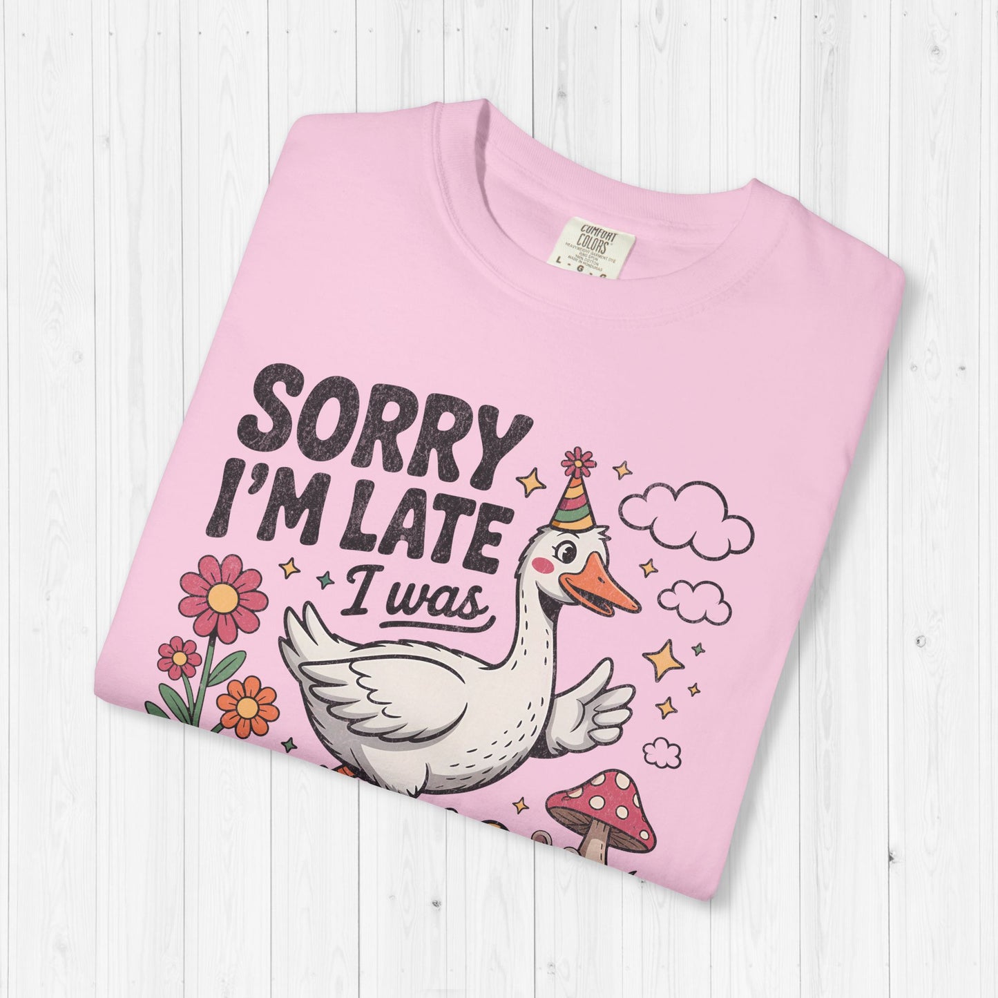 Sorry I’m Late Dilly Dallying Goose Shirt – Funny Tee