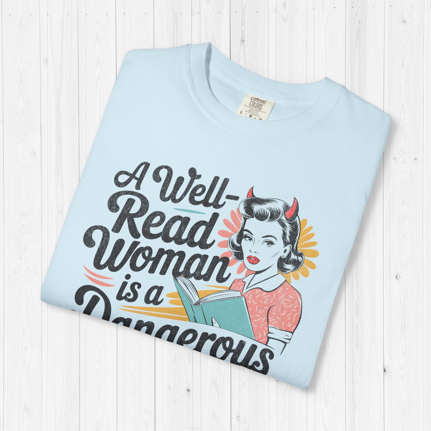 A Well Read Woman Is A Dangerous Creature Shirt