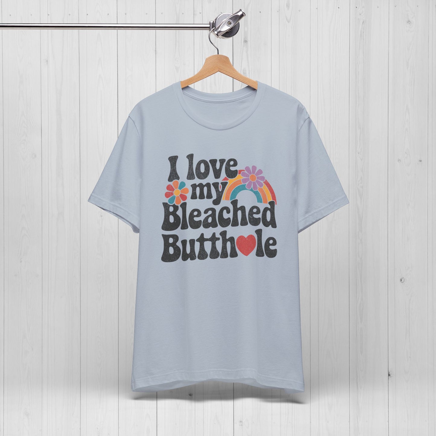 I Bleached Butthole Shirt – Funny Meme Tee