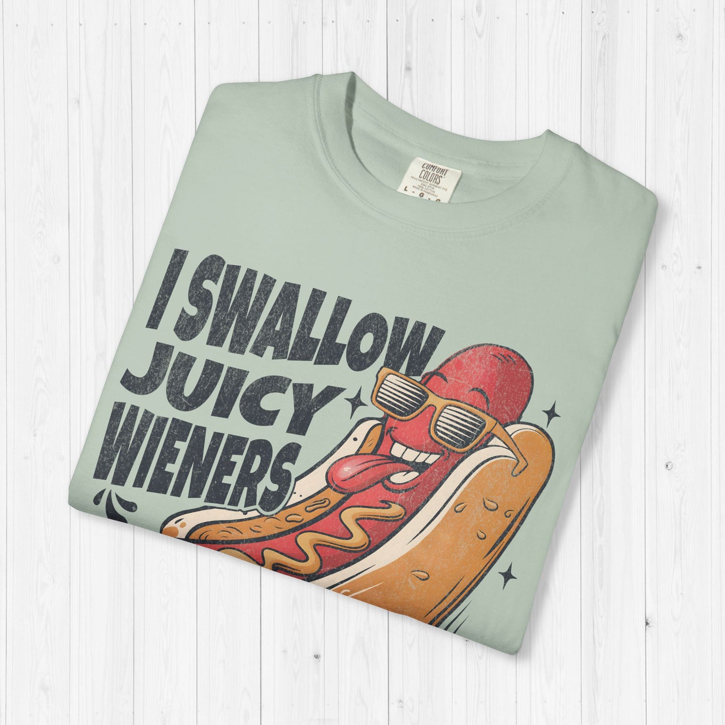 I Swallow Juicy Wieners T-Shirt 🌭