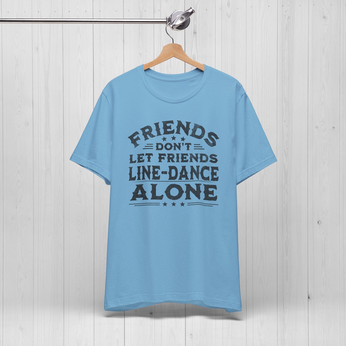 Line Dance Shirt – Friends Don’t Line Dance Alone Tee