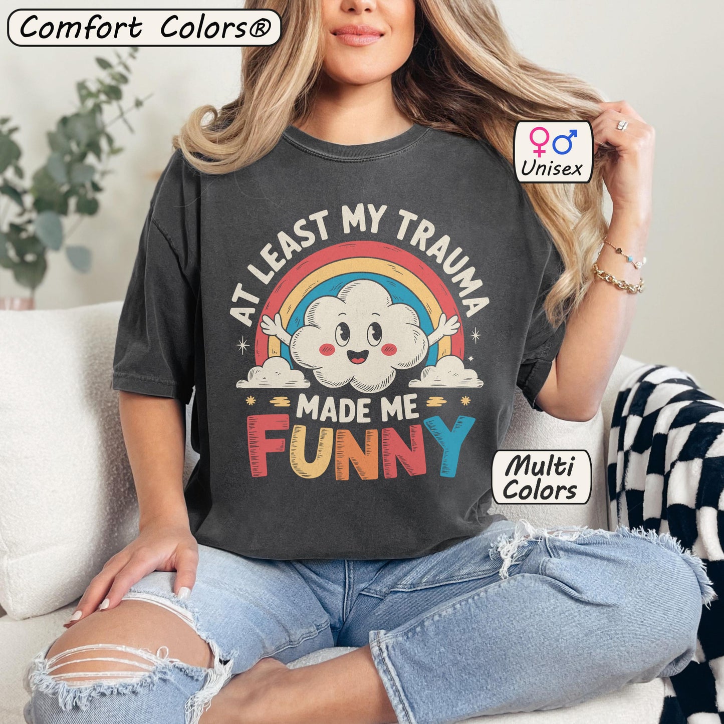 At Least My Trauma Made Me Funny Shirt