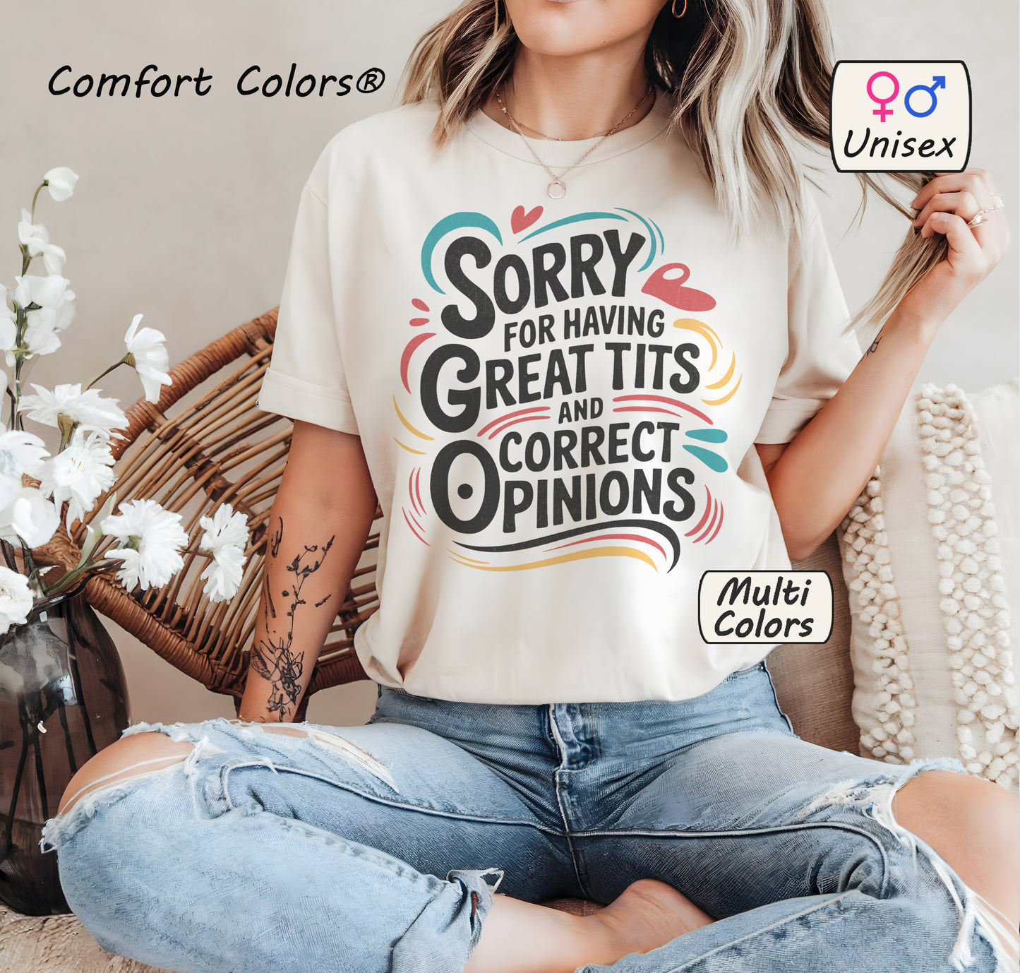 Comfort Colors® Sorry For Having Great Tits and Correct Opinions Shirt