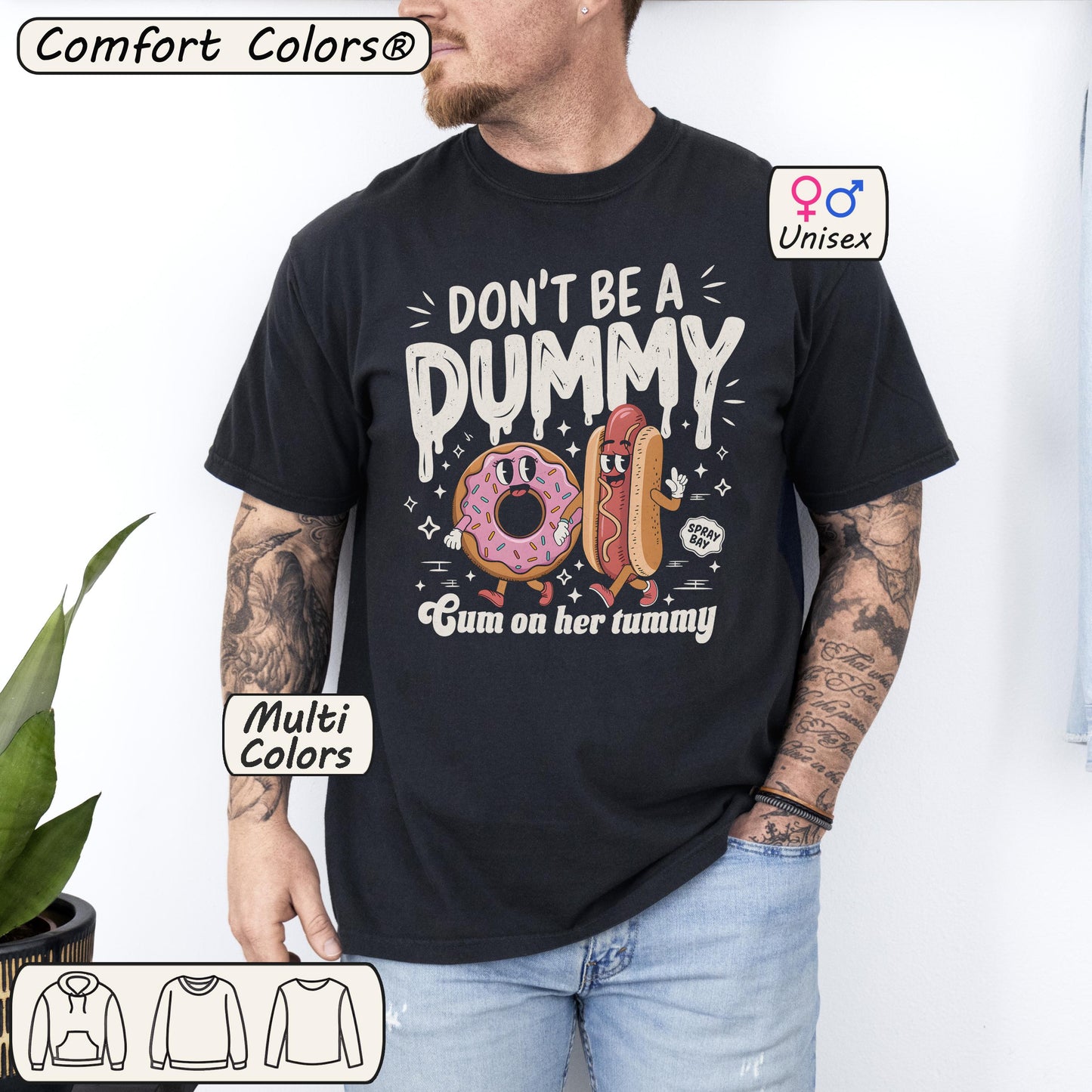 Don’t Be a Dummy, Cum on Her Tummy Shirt