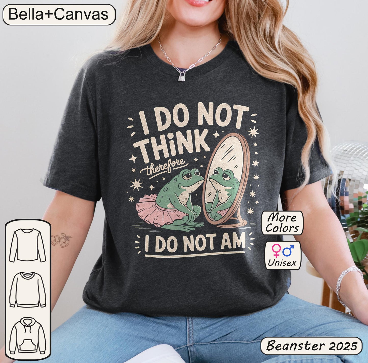 I Do Not Think Therefore I Do Not Am Shirt | Funny Frog Tee