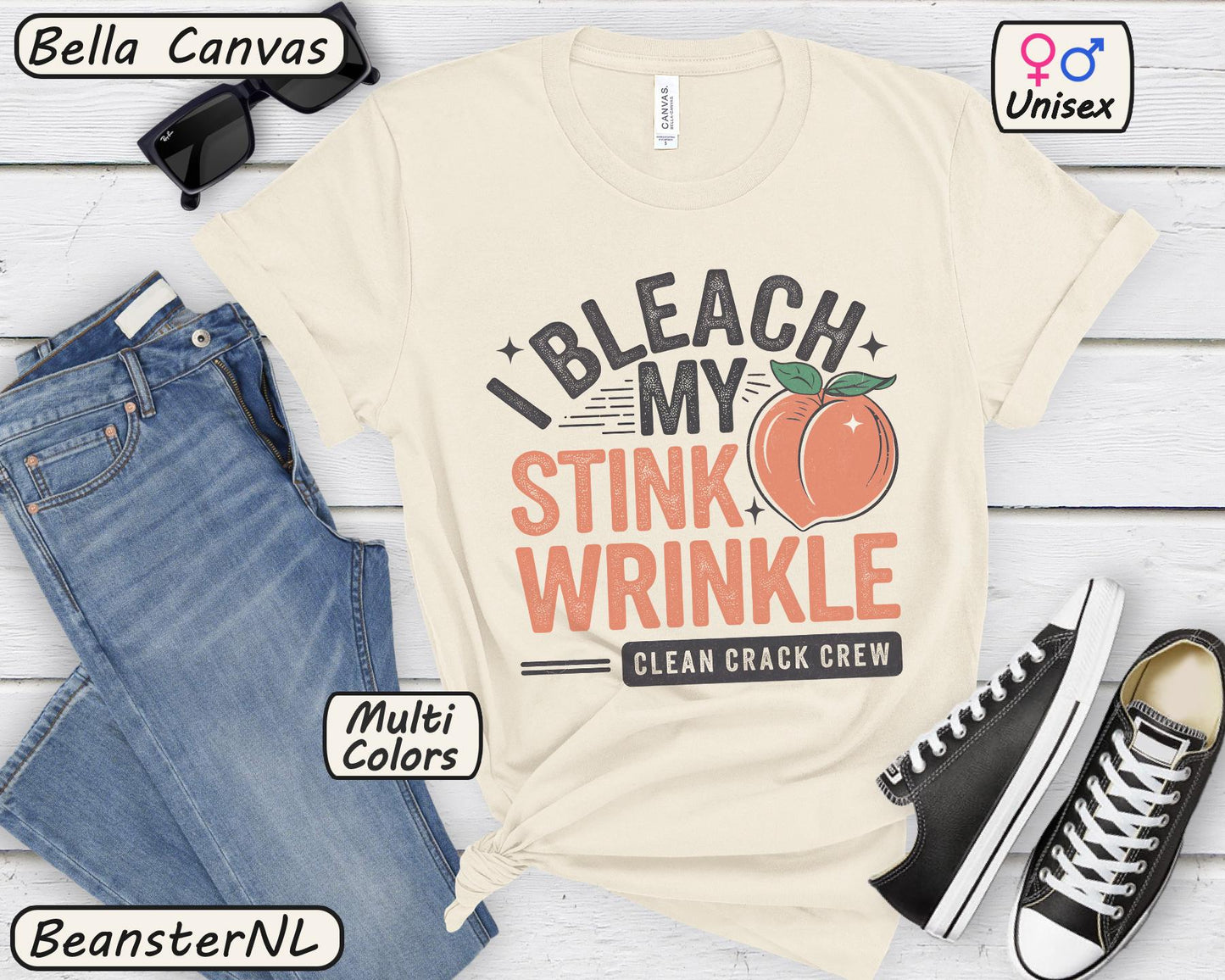 I Bleach My Stink Wrinkle Shirt 🍑