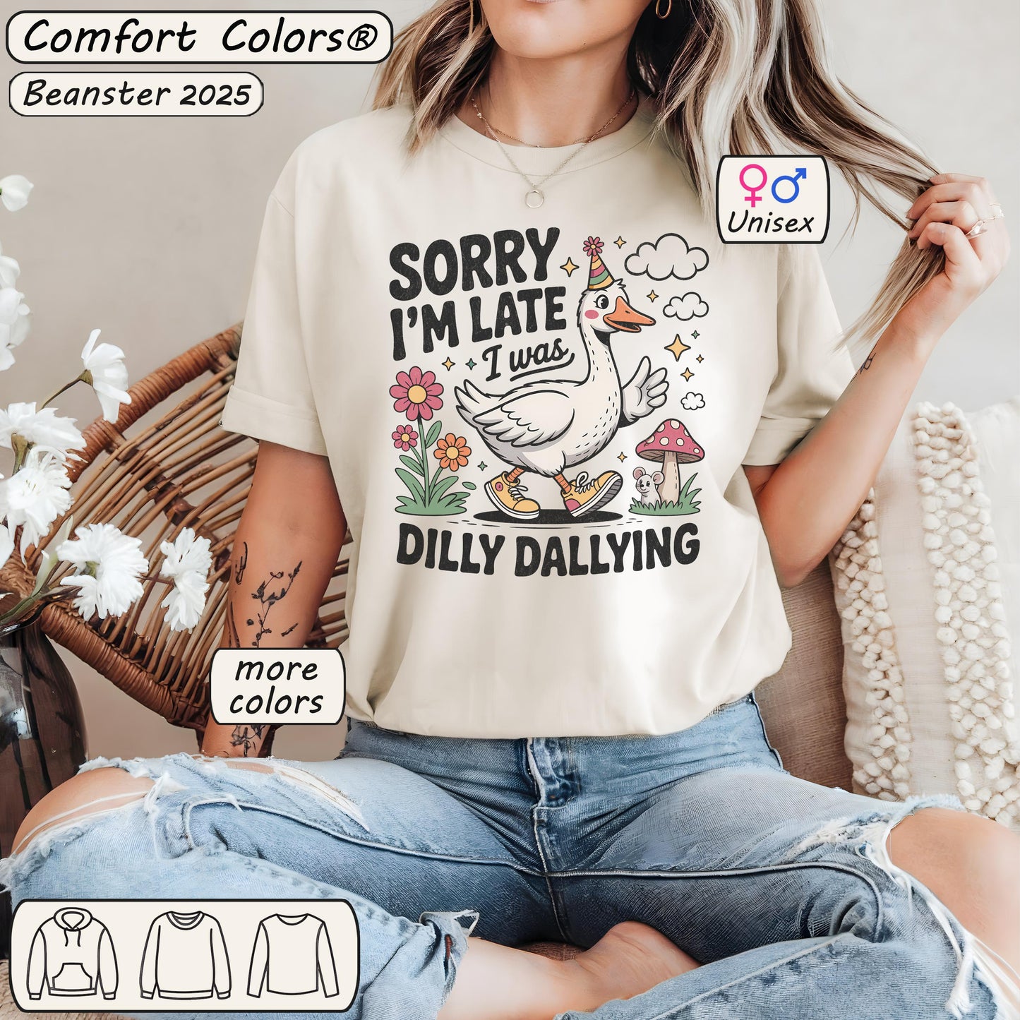 Sorry I’m Late Dilly Dallying Goose Shirt – Comfort Colors Tee