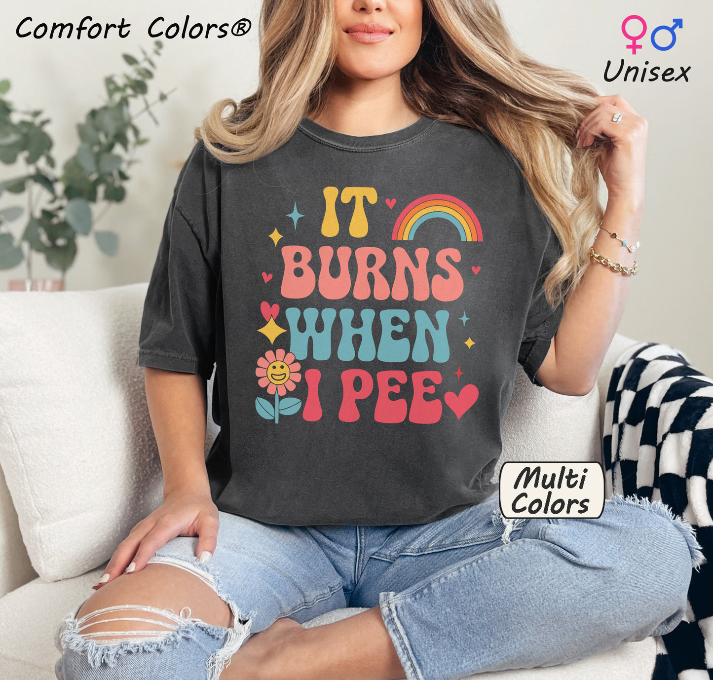 It Burns When I Pee Shirt | Funny Groovy Tee