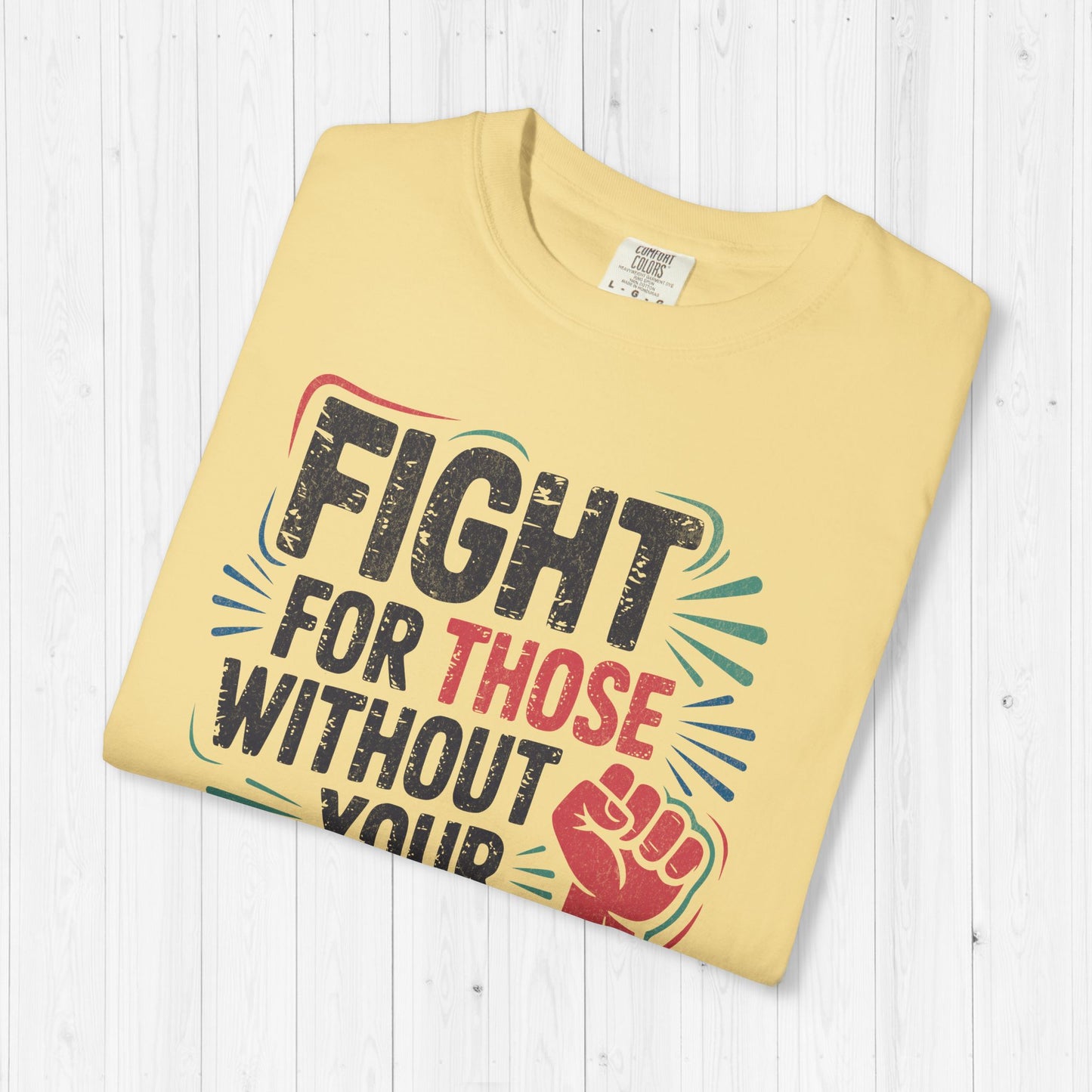 Fight for Those Without Your Privilege | Activist T-Shirt
