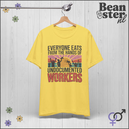 Everyone Eats From Undocumented Workers Tee