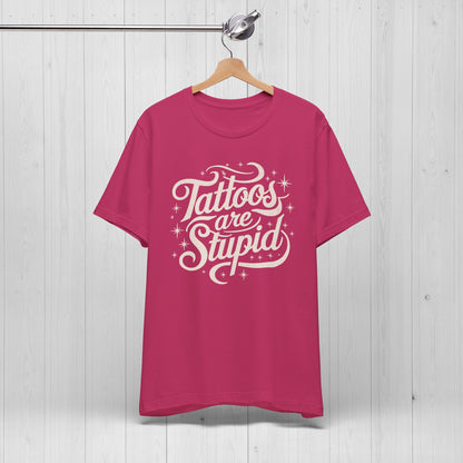 Tattoos Are Stupid Shirt – Funny Tattoo Artist Tee